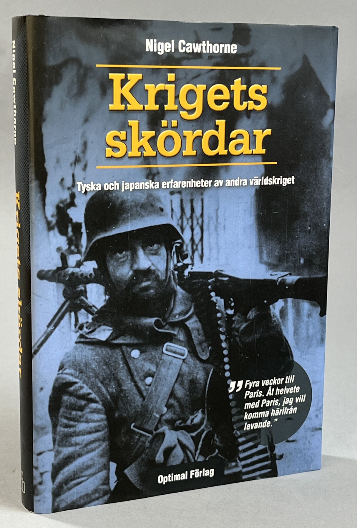 Krigets skördar. Tyska och japanska erfarenheter av andra världskriget. Översättning Jan Wibom. [Utg. av] Optimal Förlag.