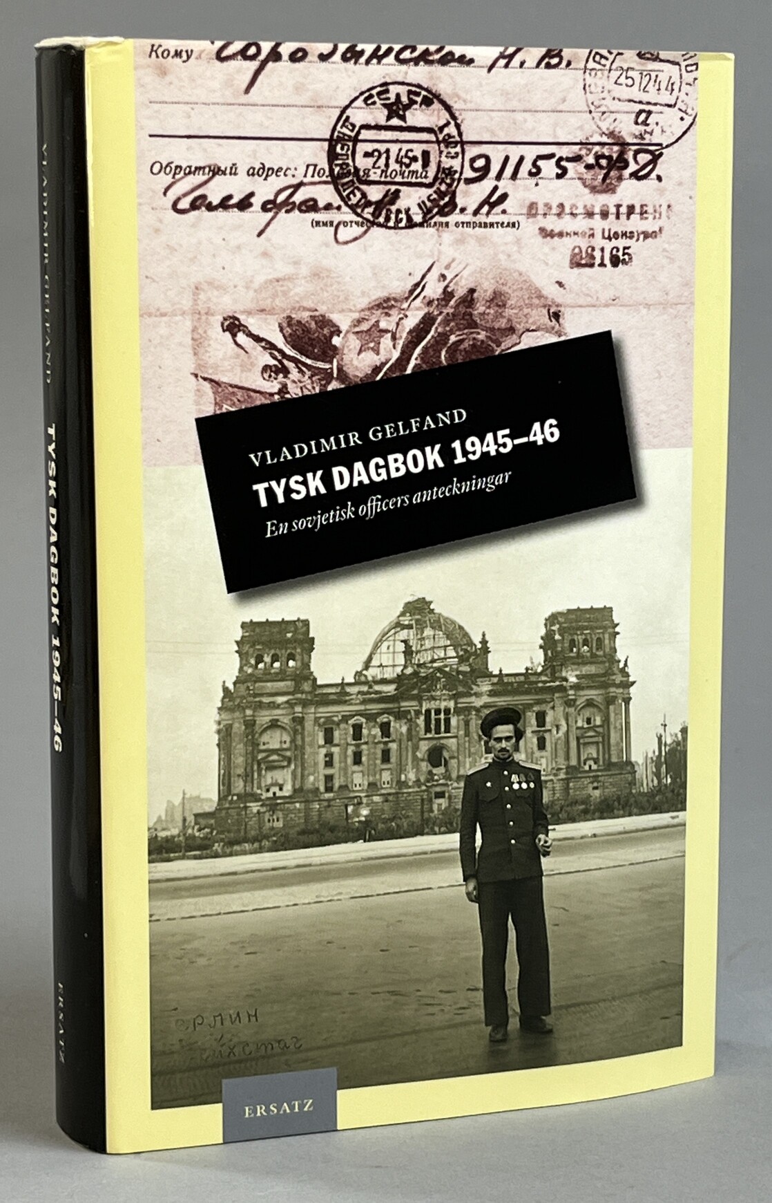 Tysk dagbok 1945-46. En sovjetisk officers anteckningar. Urval och kommentarer Elke Zjerstjanoj. Översättning Lars Wiklund. [Utg. av] Ersatz.