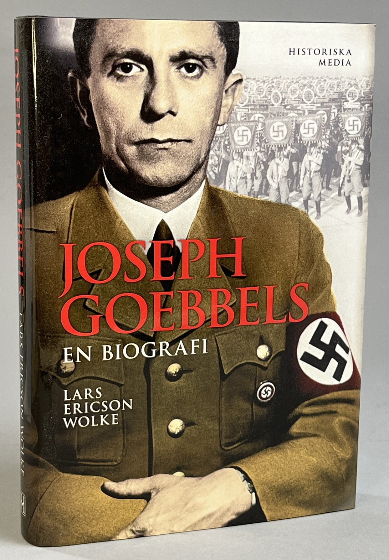 Joseph Goebbels. En biografi. [Utg. av] Historiska Media.