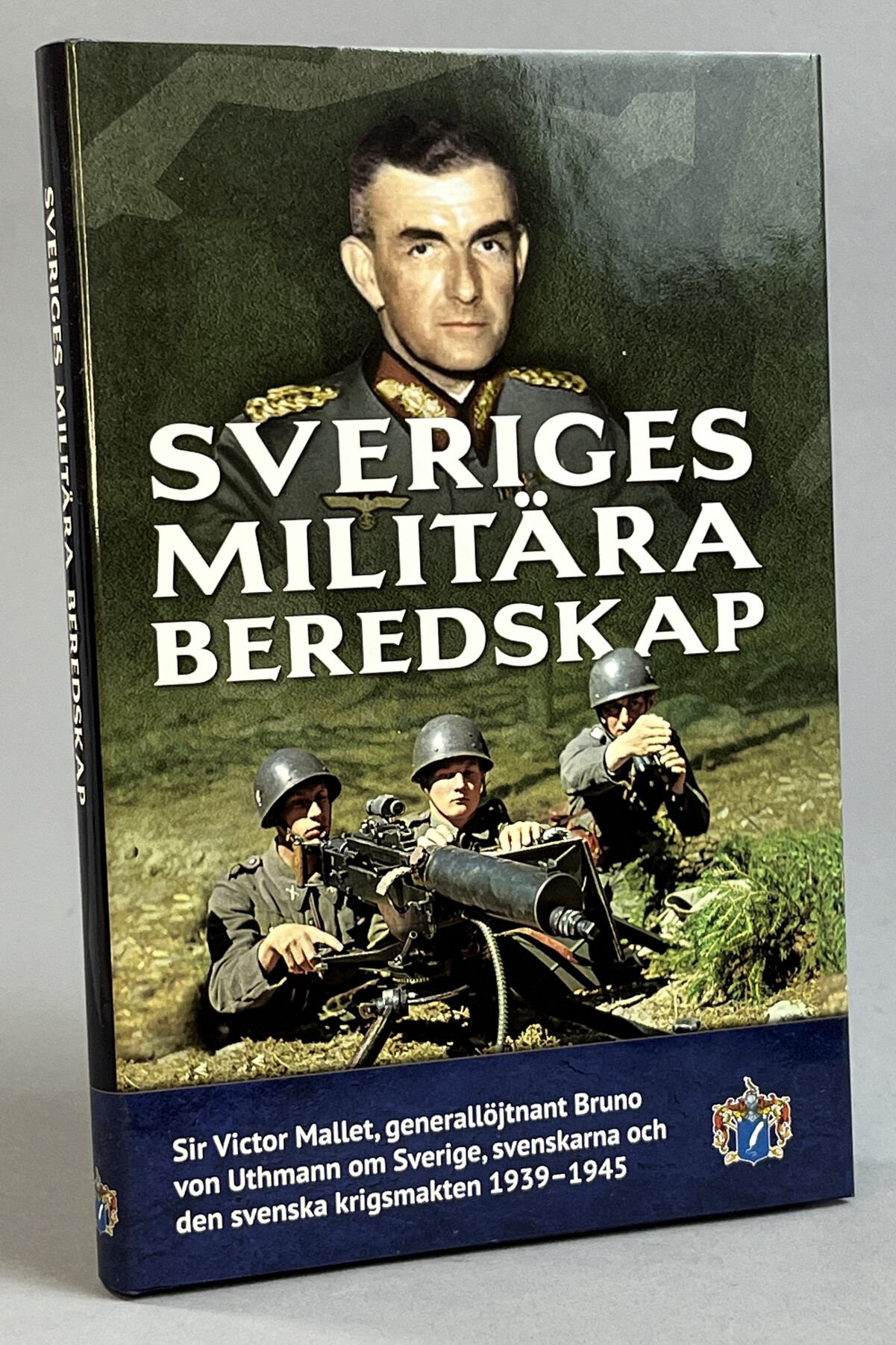 Sveriges militära beredskap. [Sir Victor Mallet, generallöjtnant Bruno von Uthmann om Sverige, svenskarna och den svenska krigsmakten 1939-1945]. [Utg. av] Svenskt militärhistoriskt bibliotek.