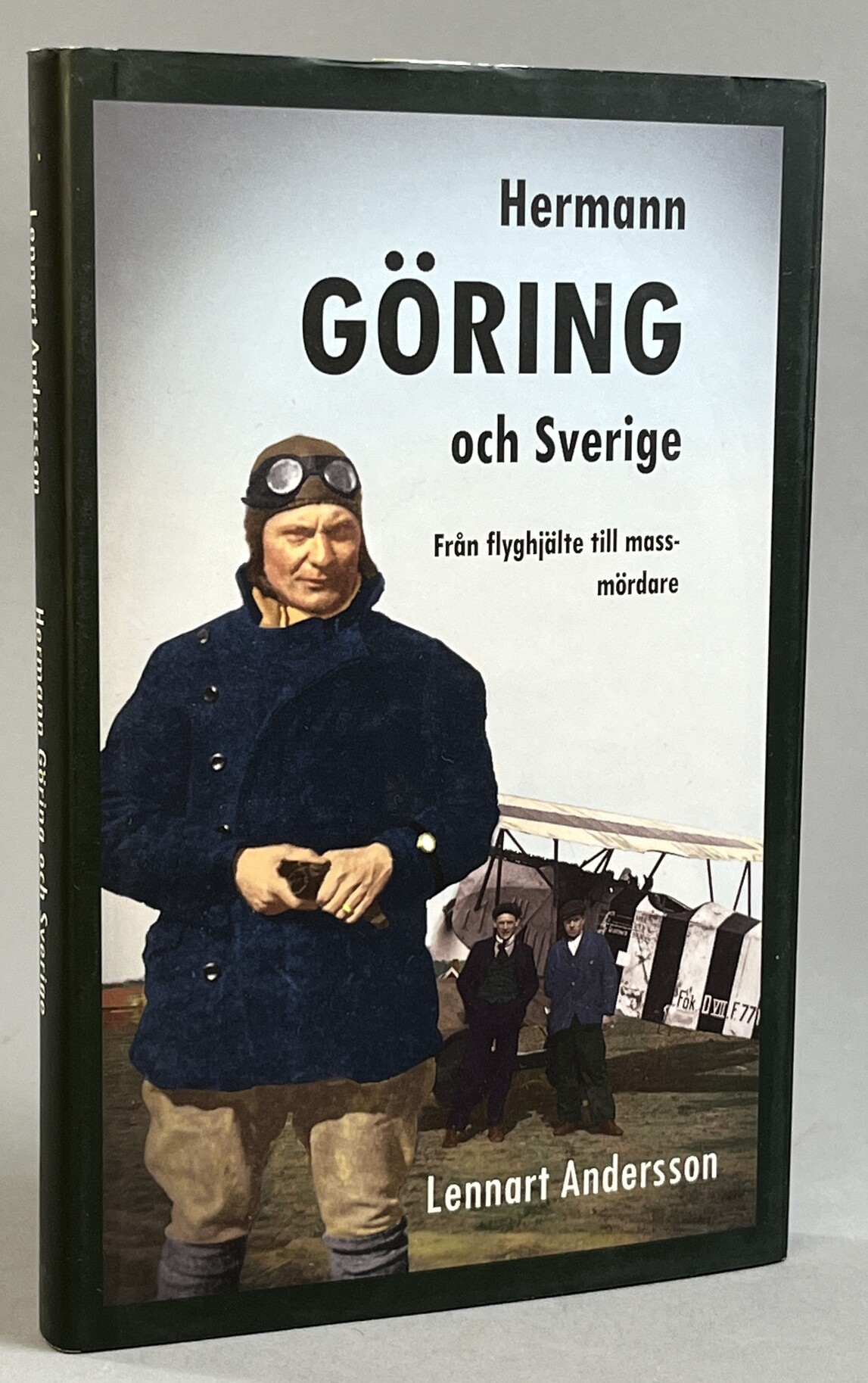 Hermann Göring och Sverige. Från flyghjälte till massmördare. [Utg. av] Z-förlaget.
