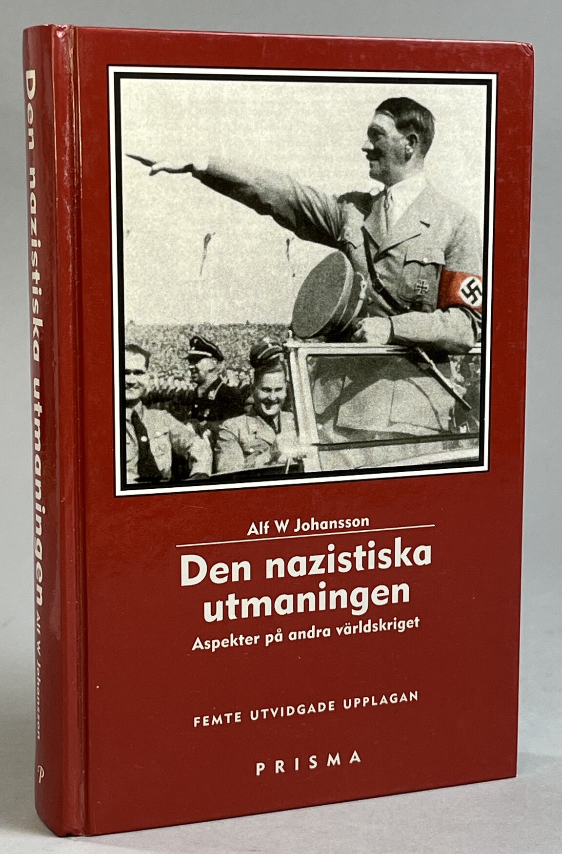 Den nazistiska utmaningen. Aspekter på andra världskriget. Femte upplagan. [Utg. av] Prisma.