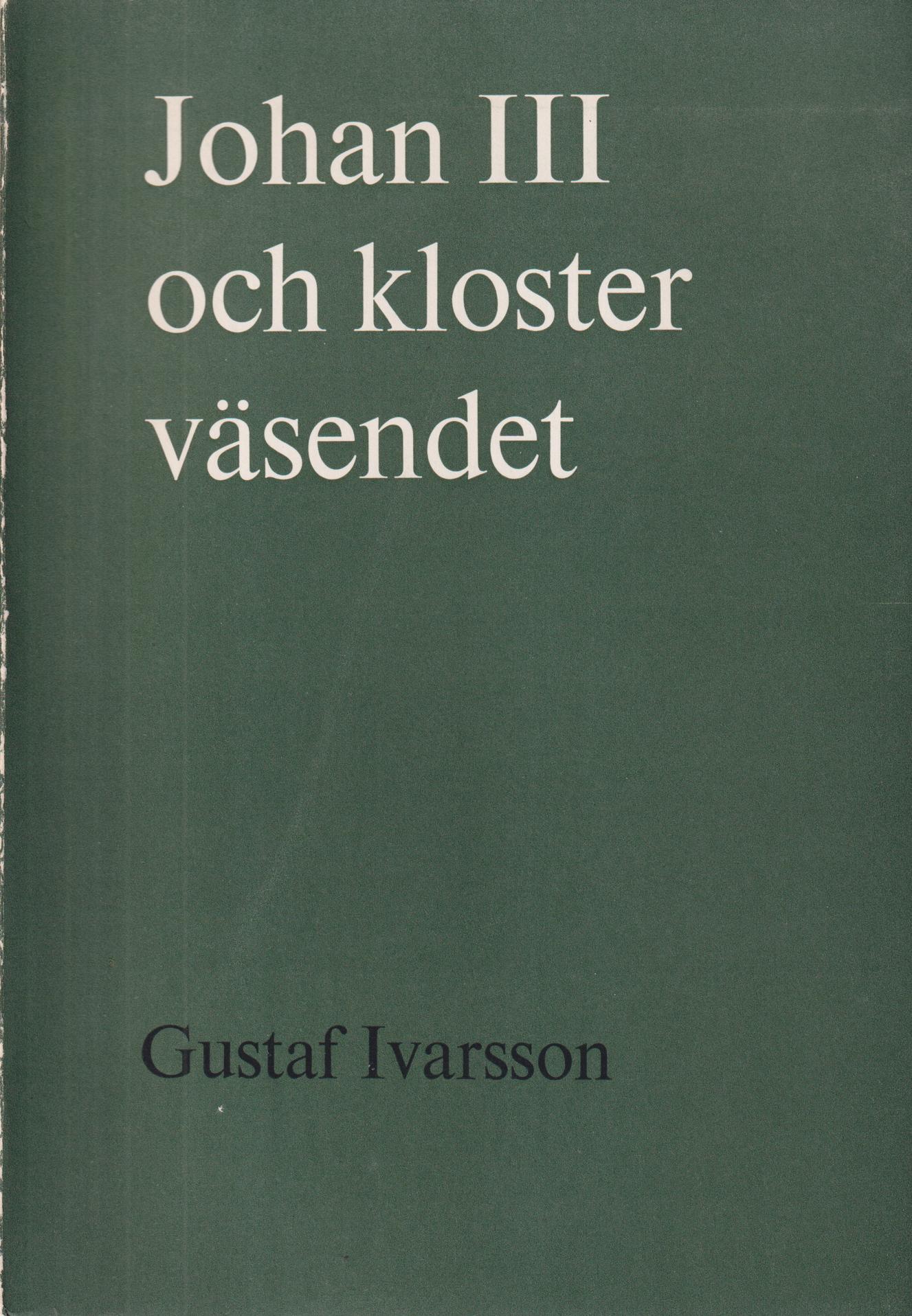 Johan III och klosterväsendet. [Utg. av] CWK Gleerups förlag.