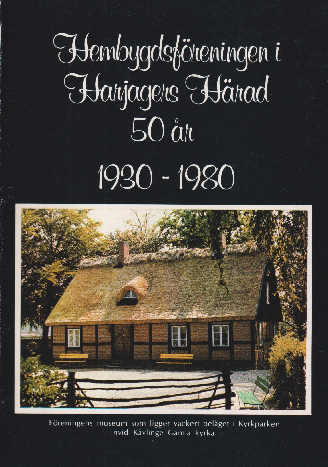 Hembygdsföreningen i Harjagers härad 50 år. 1930-1980 [= omslagstitel]. [Utg. av Harjagers härads fornminnes och hembygdsförening].