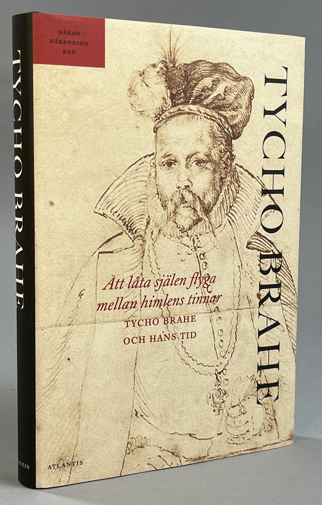 Att låta själen flyga mellan himlens tinnar. Tycho Brahe och renässansen. [Utg. av] Atlantis.