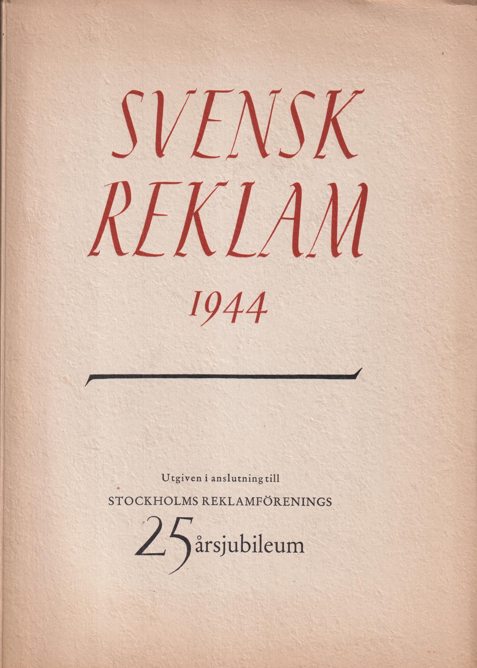 Svensk reklam 1944. Svenska Reklamförbundets Årsbok. Årgång 10. [Utg. av] P.A. Norstedt & Söner.