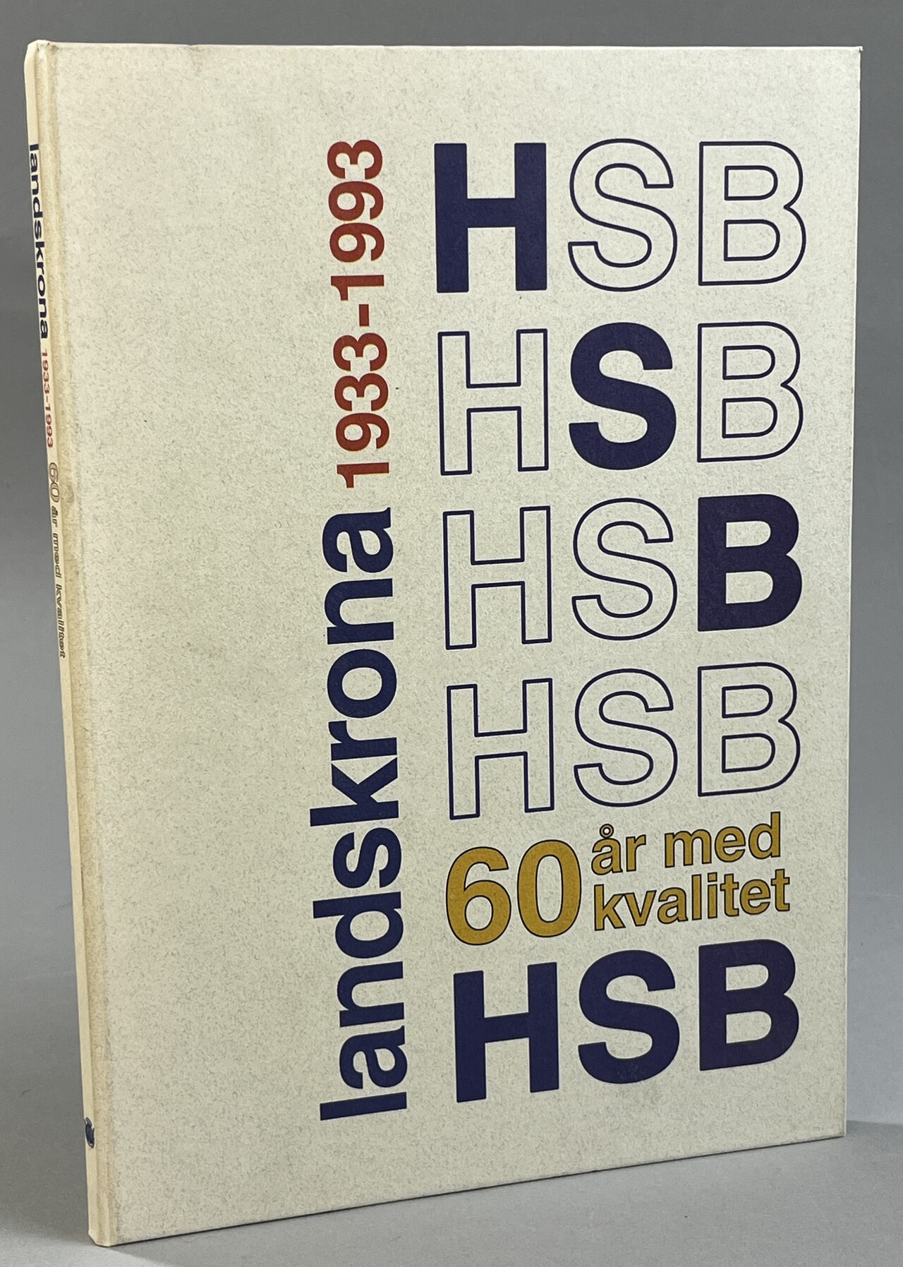 HSB Landskrona 1933-1993. 60 år med kvalitet [= omslagstitel].