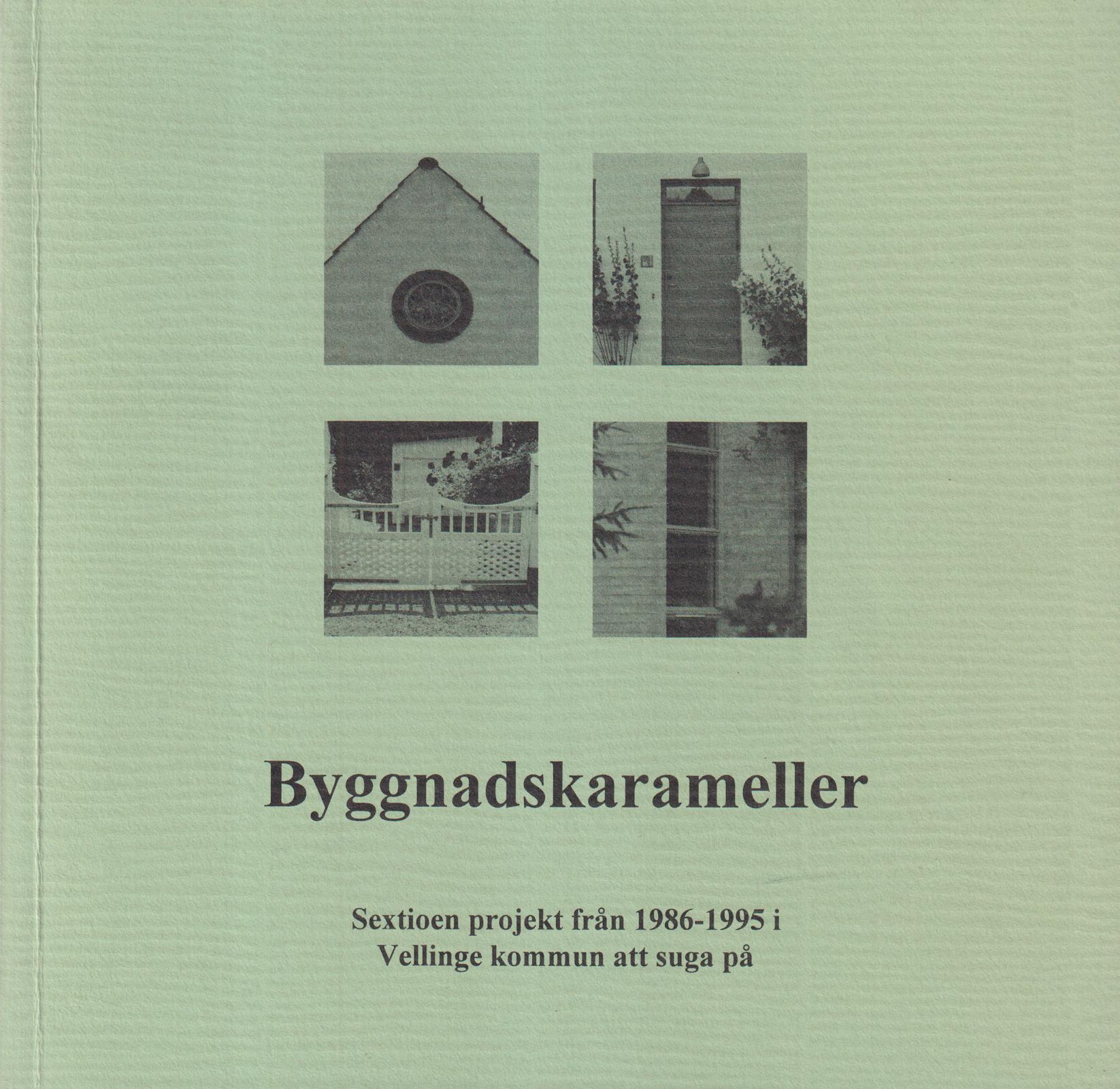 Byggnadskarameller. Sextioen projekt från 1986-1995 i Vellinge kommun att suga på. En skrift utgiven av Vellinge kommun med text och bilder av Mats Höjman.