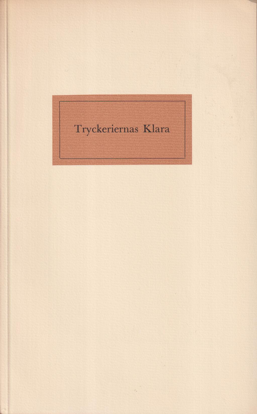 Tryckeriernas Klara [denna kåserande tillbakablick på Klara som tryckeristadsdel har författats av Fredric Bagge och illustrerats av Bertil Kumlien].