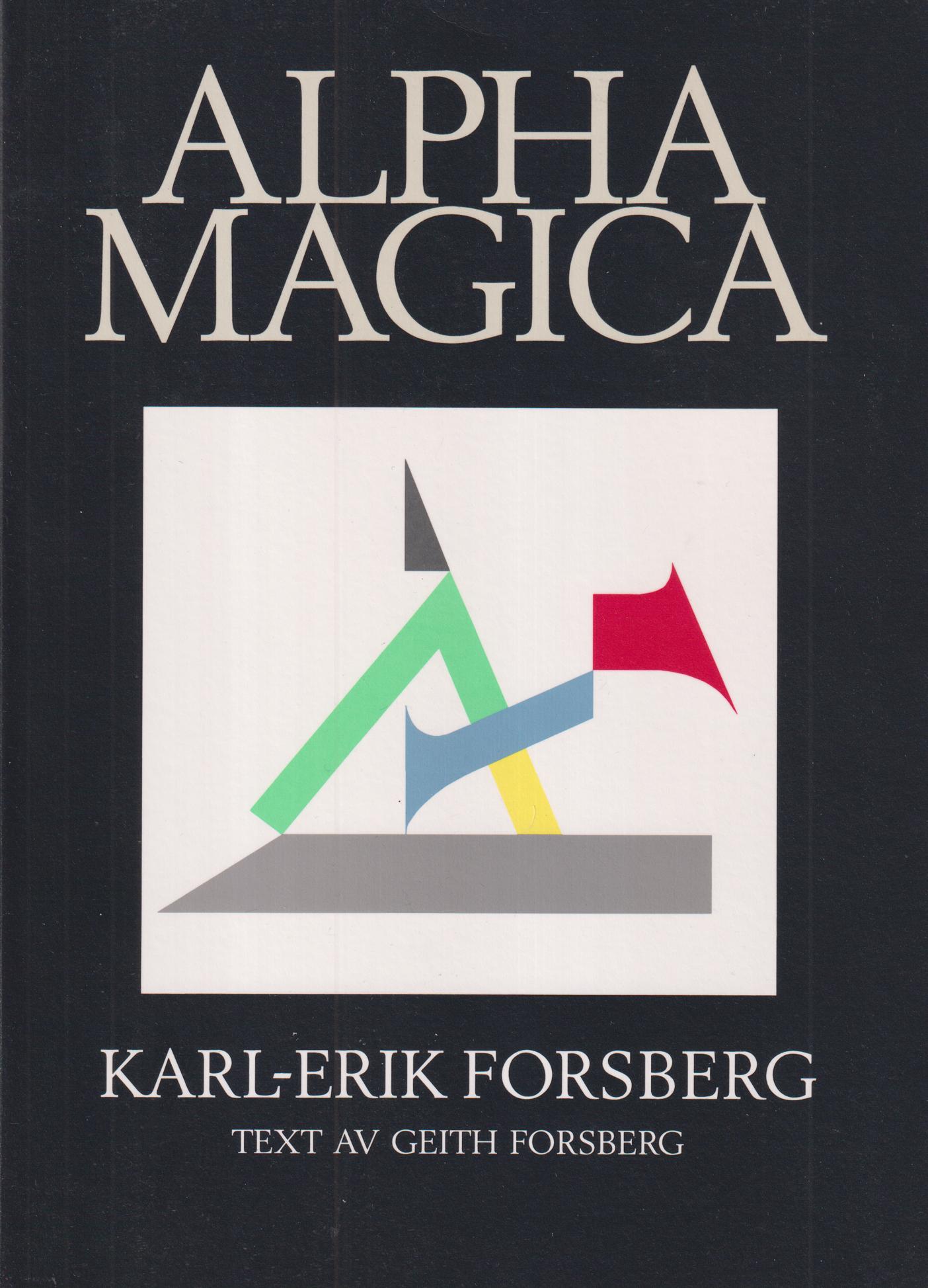 Alpha magica. Text av Geith Forsberg. Engelsk översättning av Carla Wiberg. [Utg. av] Calligrafia i samarbete med Norstedts.