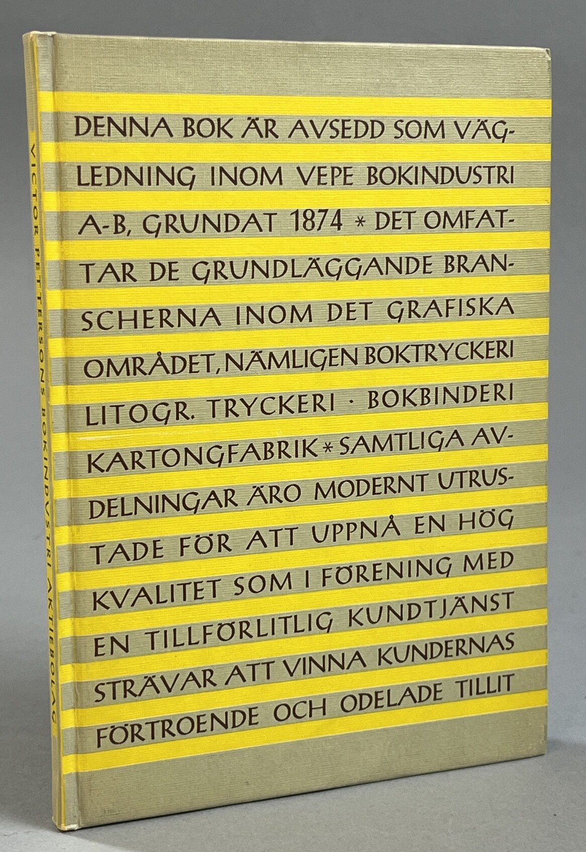 Victor Pettersons Bokindustri Aktiebolag. Boktryckeri. Bokbinderi. Offsettryckeri. Kartongfabrik. Reklamateljé. Vepe förlag. Transkrittryckeri.