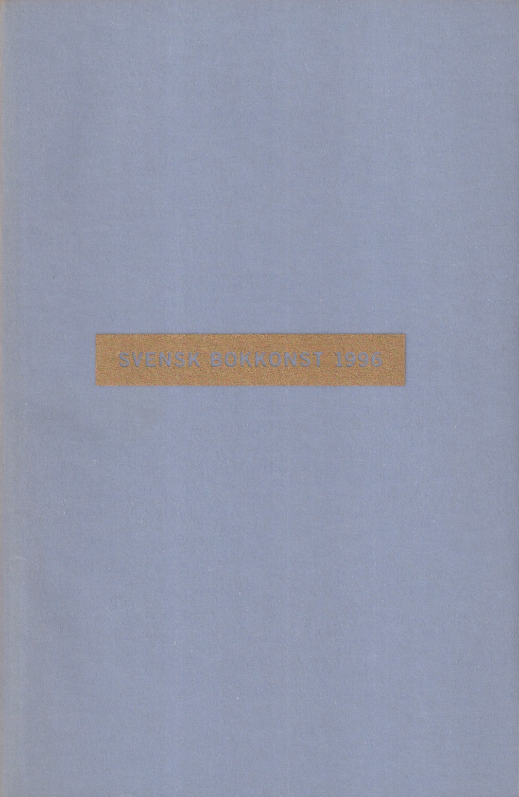 Svensk bokkonst 1996 [= omslagstitel]. [Utg. av Kungliga biblioteket].