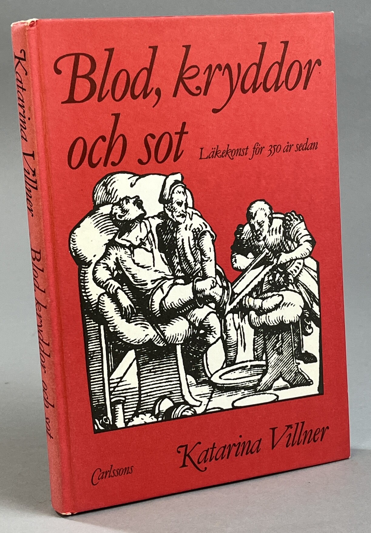 Blod, kryddor och sot. Läkekonst för 350 år sedan. [Utg. av] Carlssons.