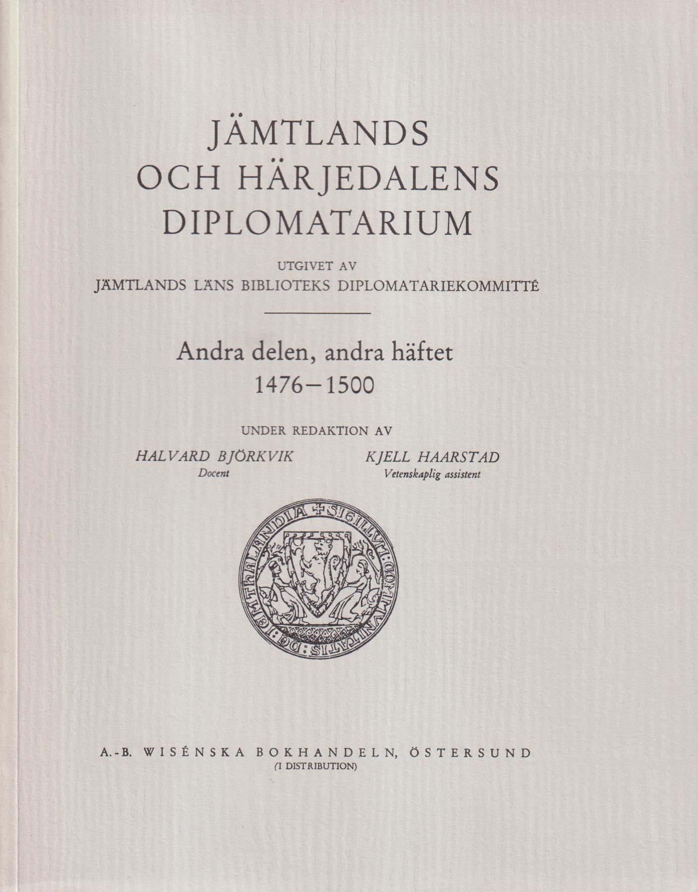 Jämtlands och Härjedalens diplomatarium. Andra delen, andra häftet 1476-1500. Utgivet av Jämtlands läns biblioteks diplomatariekommitté.