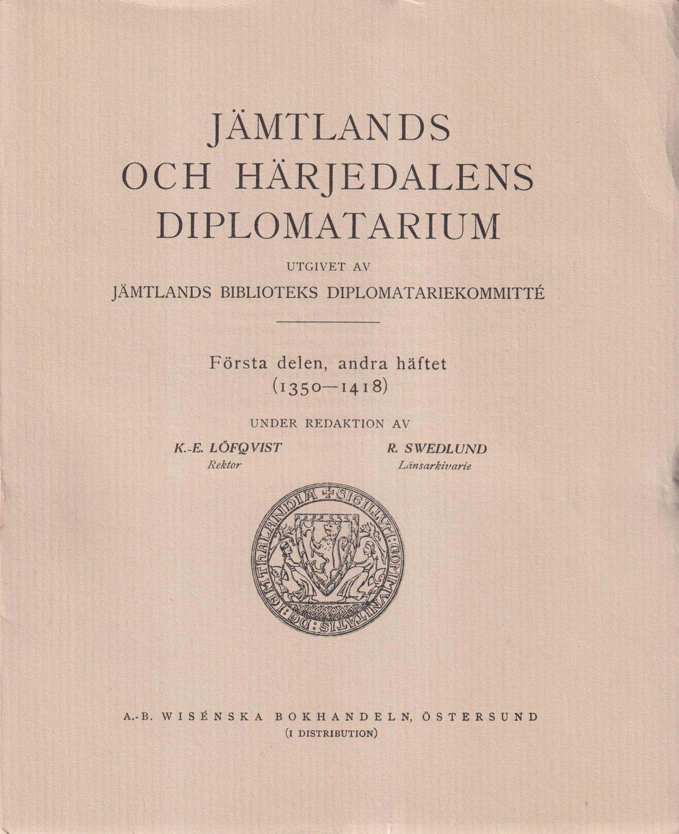 Jämtlands och Härjedalens diplomatarium. Första delen, andra häftet (1350-1418). Utgivet av Jämtlands läns biblioteks diplomatariekommitté.