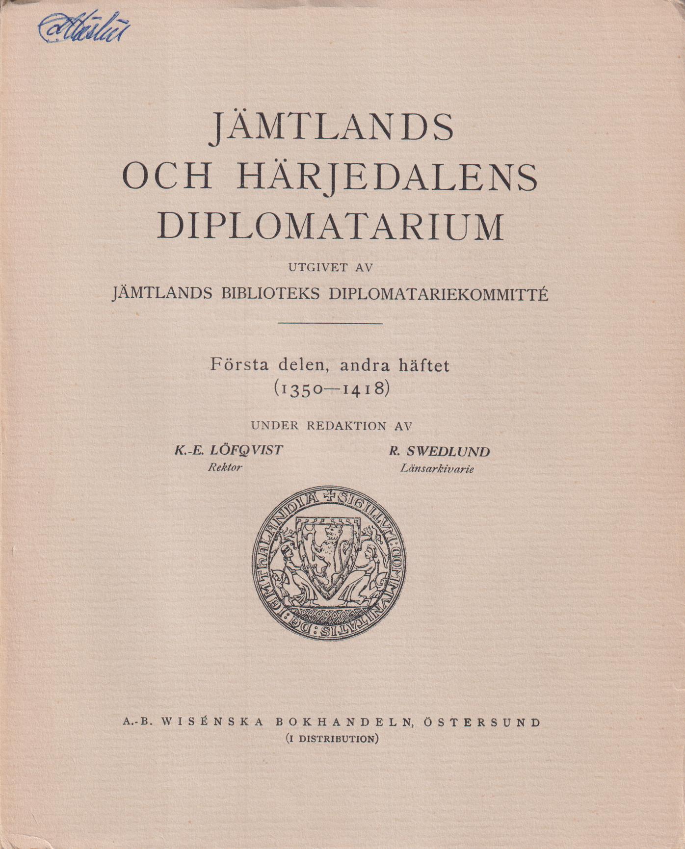 Jämtlands och Härjedalens diplomatarium. Första delen, andra häftet (1350-1418). Utgivet av Jämtlands läns biblioteks diplomatariekommitté.