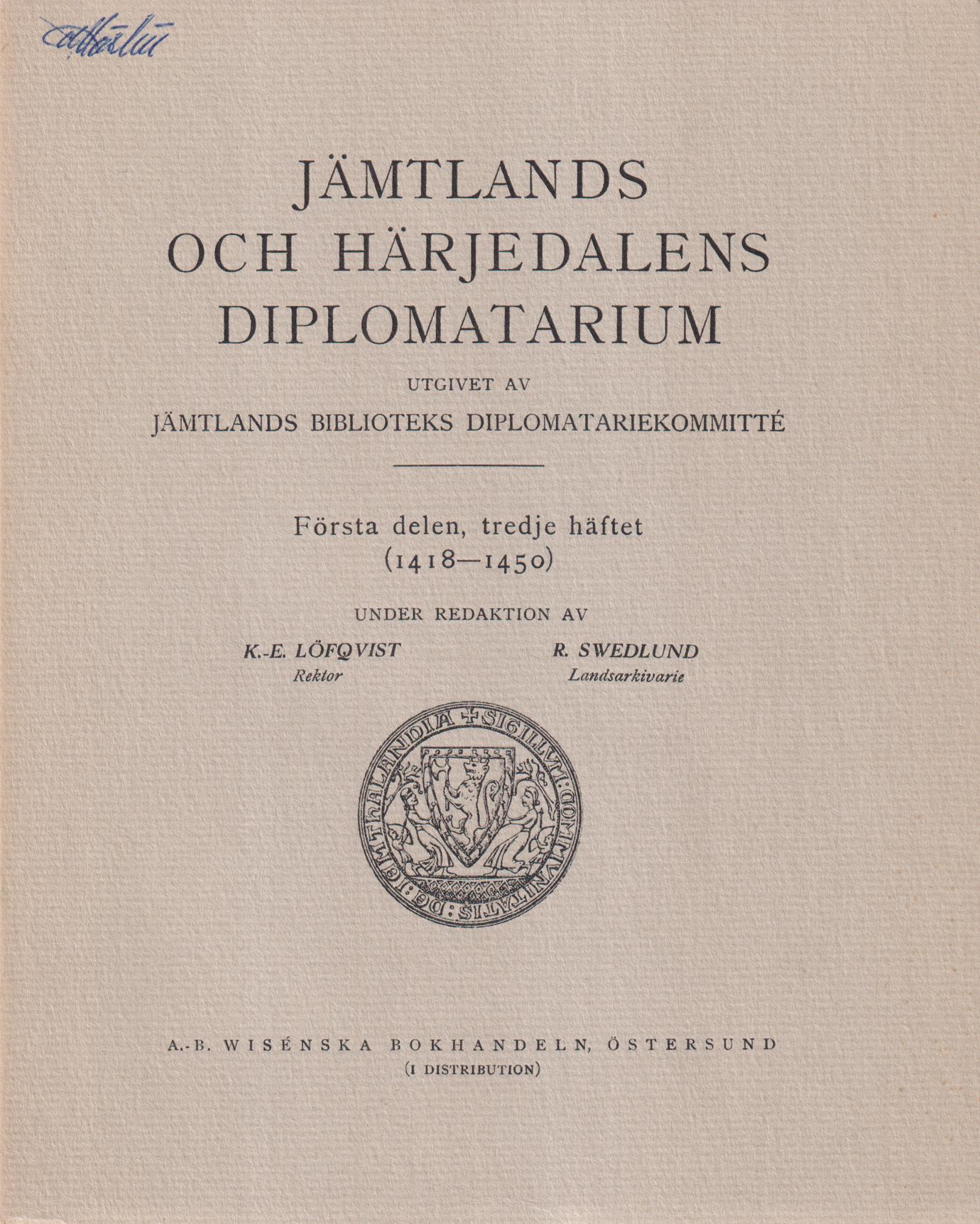 Jämtlands och Härjedalens diplomatarium. Första delen, tredje häftet (1418-1450). Utgivet av Jämtlands läns biblioteks diplomatariekommitté.