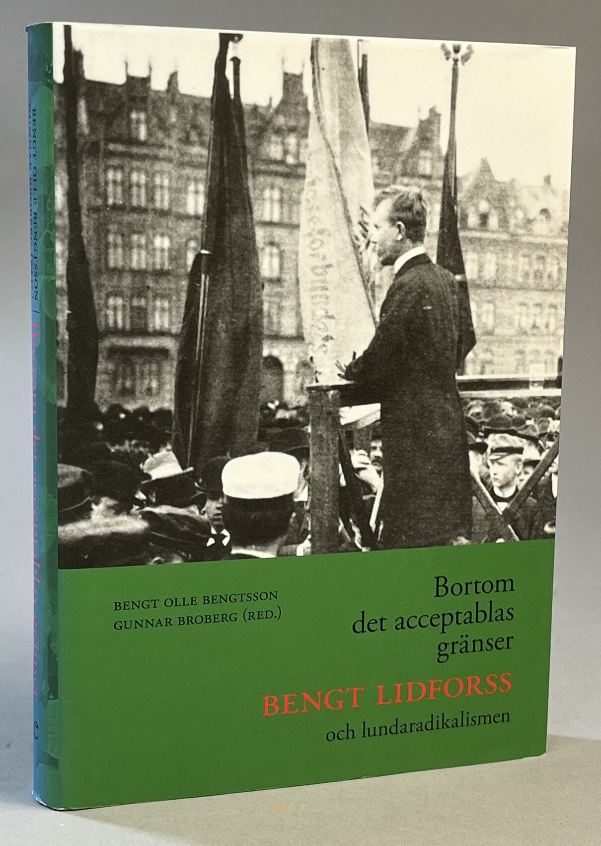 Bortom det acceptablas gränser. Bengt Lidforss och lundaradikalismen. [Utg. av] Ellerströms.