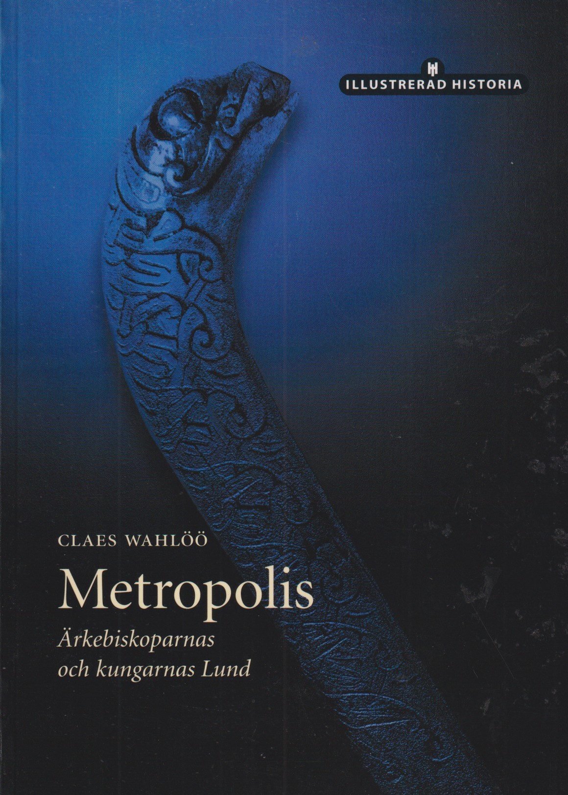 Metropolis. Ärkebiskoparnas och kungarnas Lund. [Utg. av] Historiska Media.