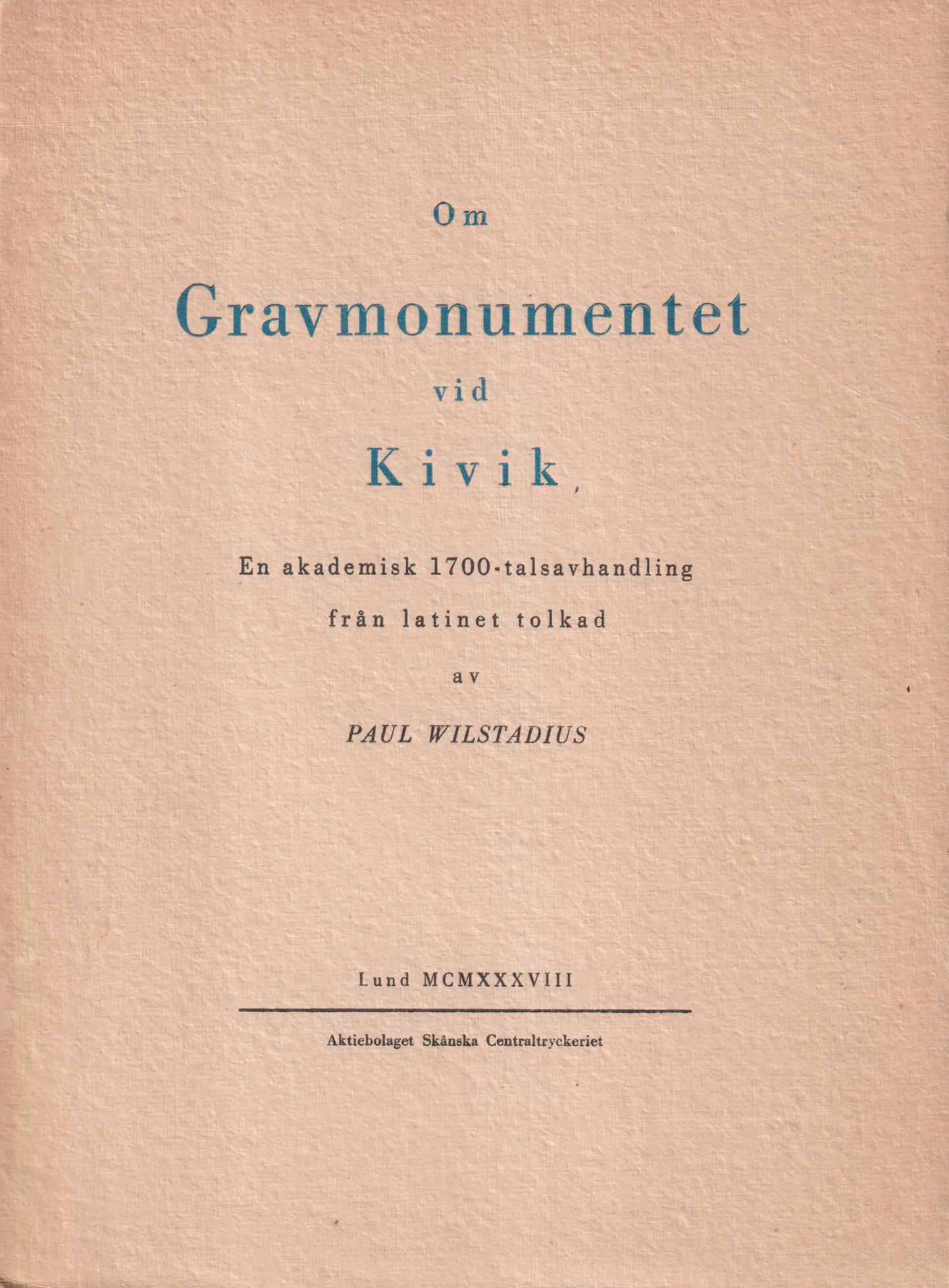 Om gravmonumentet vid Kivik. En akademisk 1700-talsavhandling från latinet tolkad.