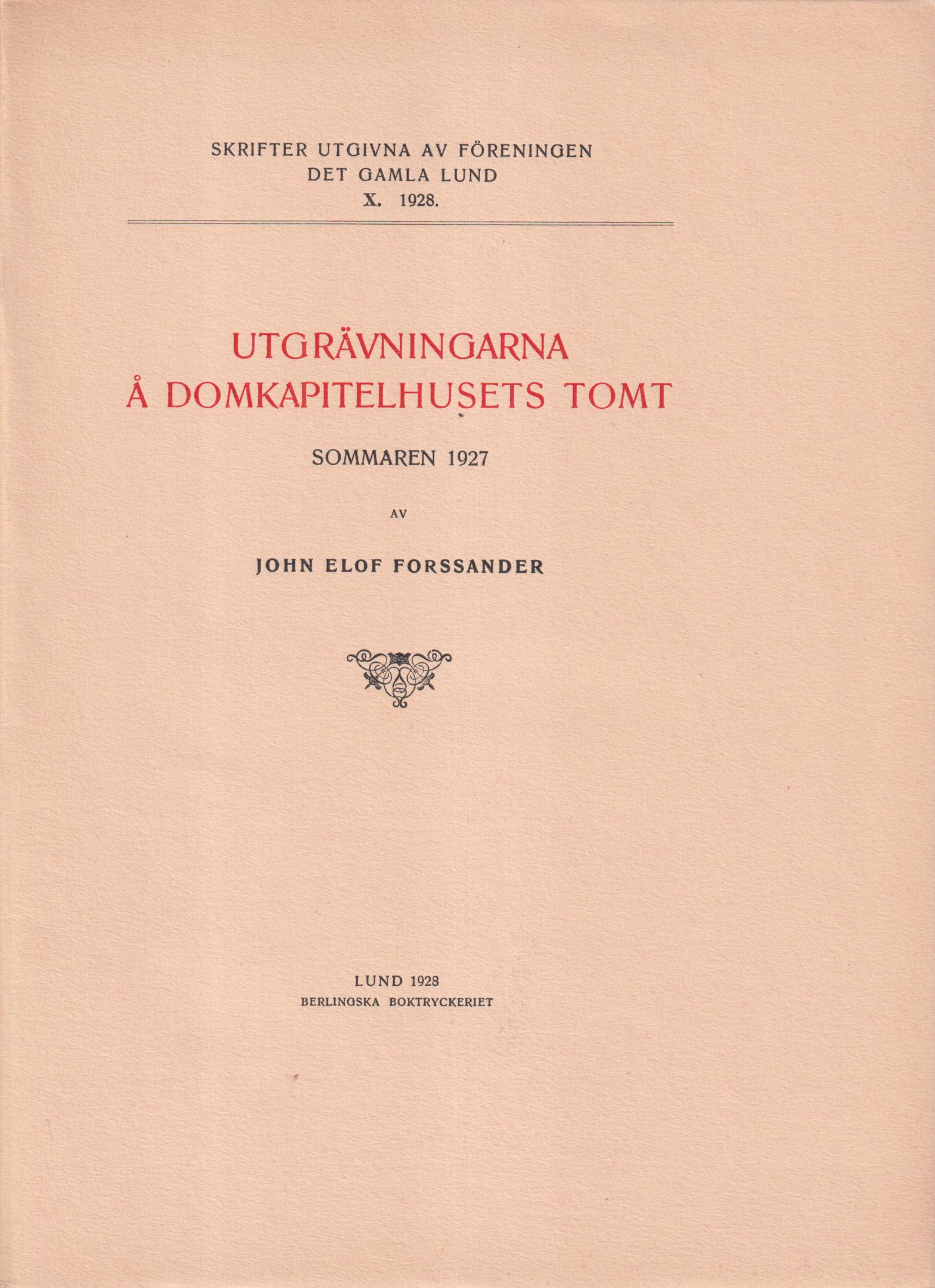 Utgrävningarna å domkapitelhusets tomt sommaren 1927. [Utg. av] Föreningen Det gamla Lund.