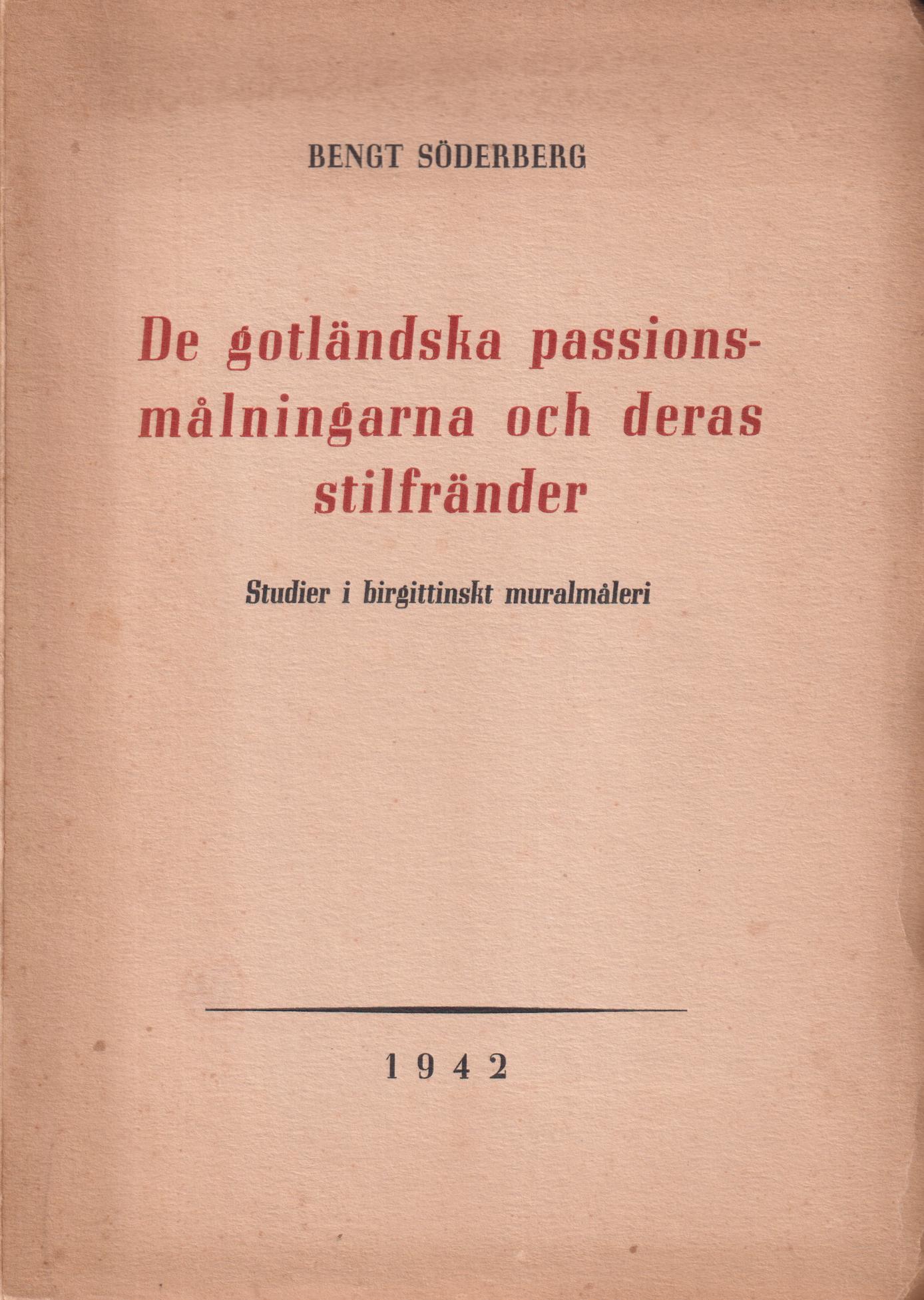 De gotländska passionsmålningarna och deras stilfränder. Studier i birgittinskt muralmåleri.