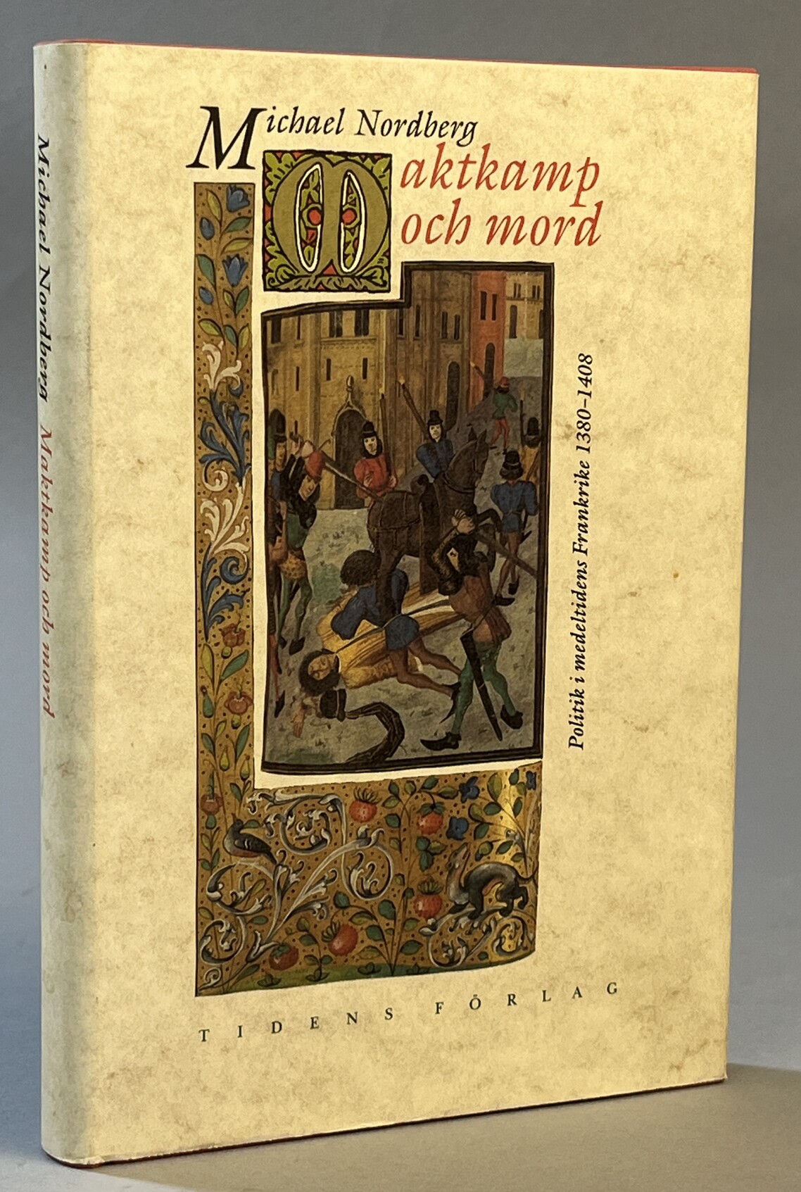 Maktkamp och mord. Politik i medeltidens Frankrike 1380-1408. [Utg. av] Rabén Prisma.