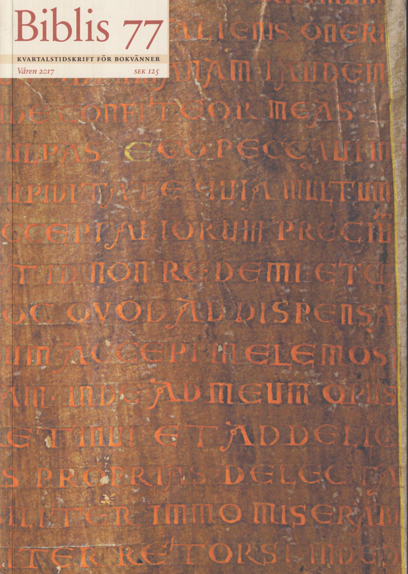 Biblis 77. Våren 2017. [Kvartalstidskrift för Bokvänner]. [Utg. av] Föreningen Biblis.