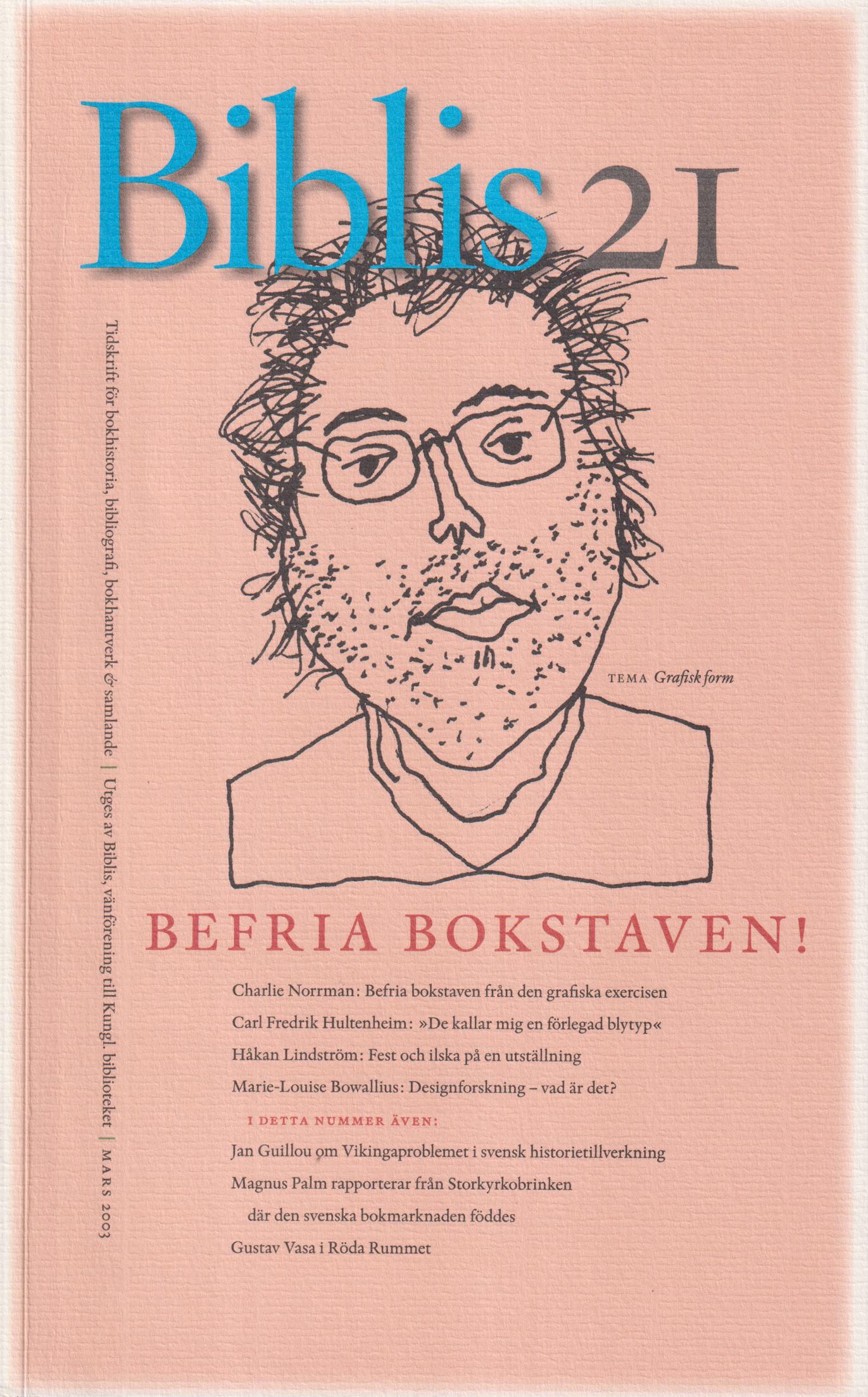 Biblis 21. [Tidskrift för bokhistoria, bibliografi, bokhantverk, samlande]. [Utg. av] Biblis, vänförening till Kungl. biblioteket.