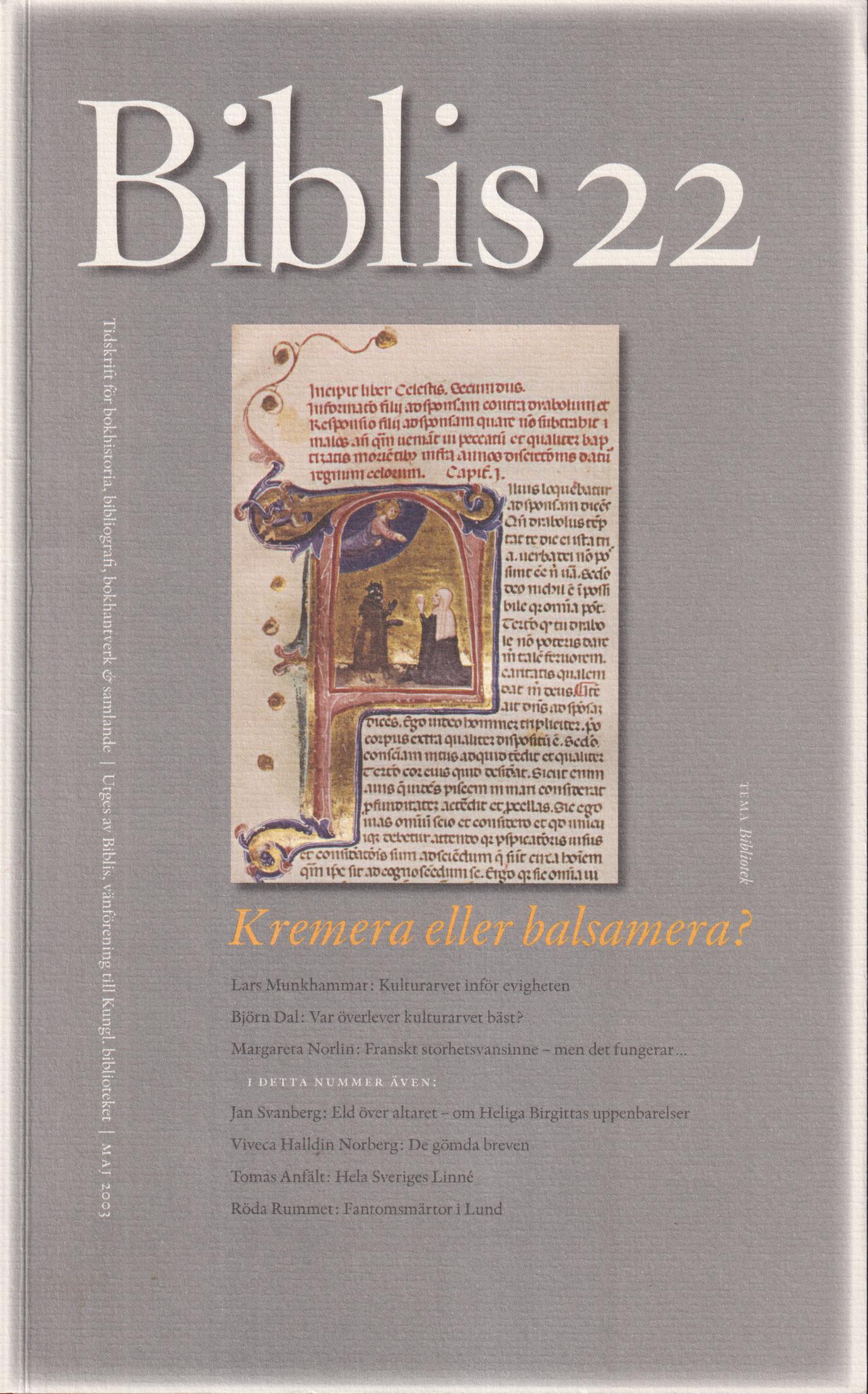 Biblis 22. [Tidskrift för bokhistoria, bibliografi, bokhantverk, samlande]. [Utg. av] Biblis, vänförening till Kungl. biblioteket.