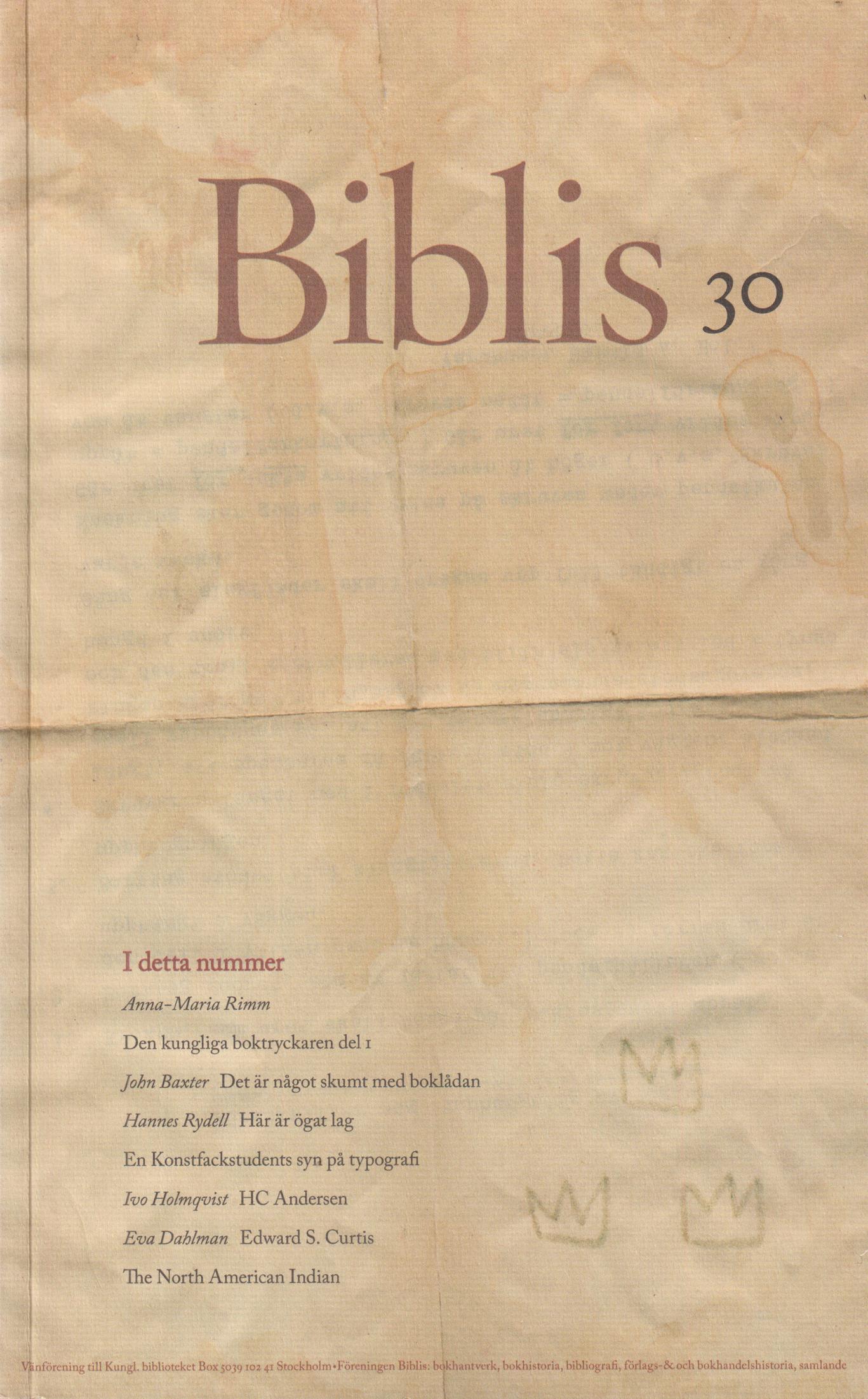 Biblis 30. [Bokhantverk, bokhistoria, bibliografi, förlags- & bokhandelshhistoria, samlande]. [Utg. av] Biblis, vänförening till Kungl. biblioteket.
