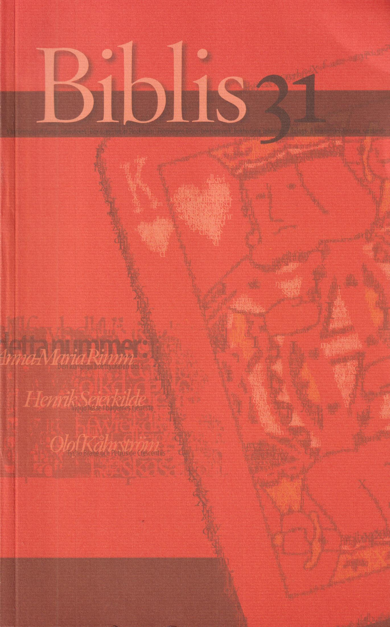 Biblis 31. [Bokhantverk, bokhistoria, bibliografi, förlags- & bokhandelshhistoria, samlande]. [Utg. av] Biblis, vänförening till Kungl. biblioteket.