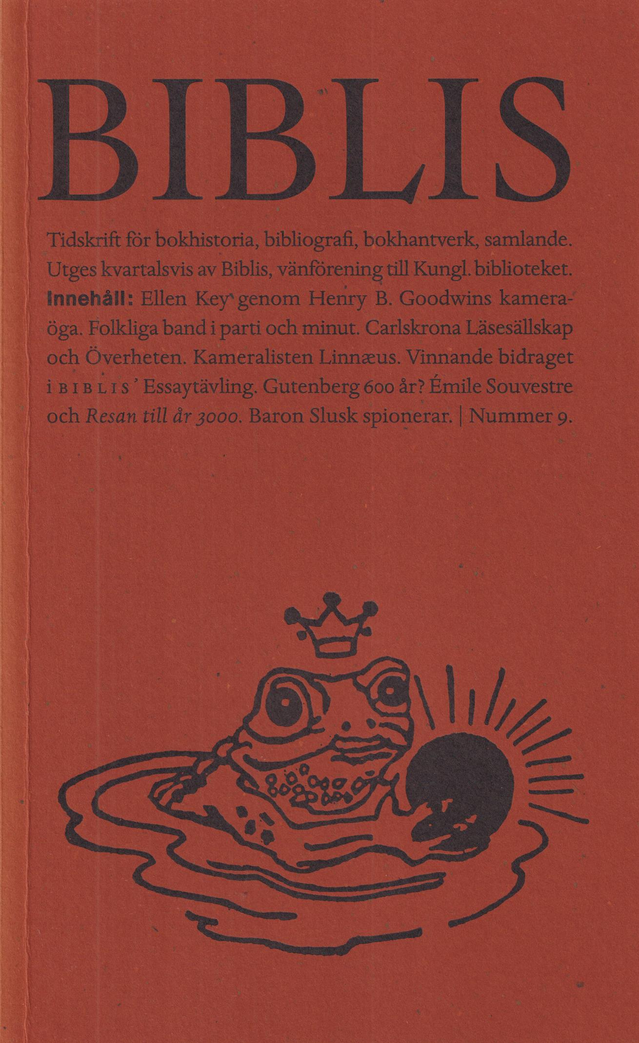 Biblis 9. [Tidskrift för bokhistoria, bibliografi, bokhantverk, samlande]. [Utg. av] Biblis, vänförening till Kungl. biblioteket.