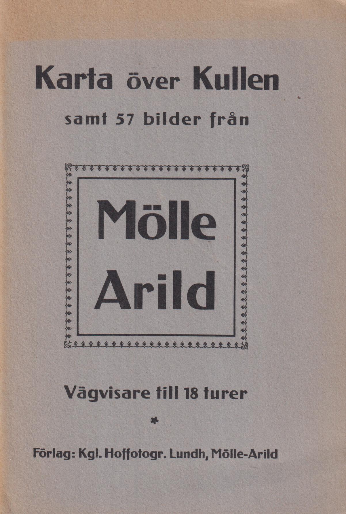 Karta över Kullen samt 57 bilder från Mölle-Arild. Vägvisare till 18 turer. [Utg. av] Kungl. Hoffotograf Lundh, Mölle-Arild.