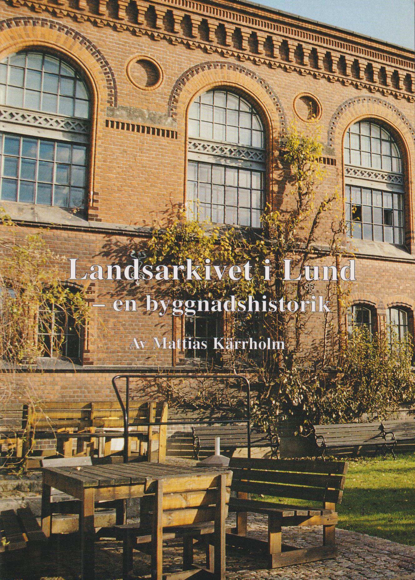 Landsarkivet i Lund - en byggnadshistorik.