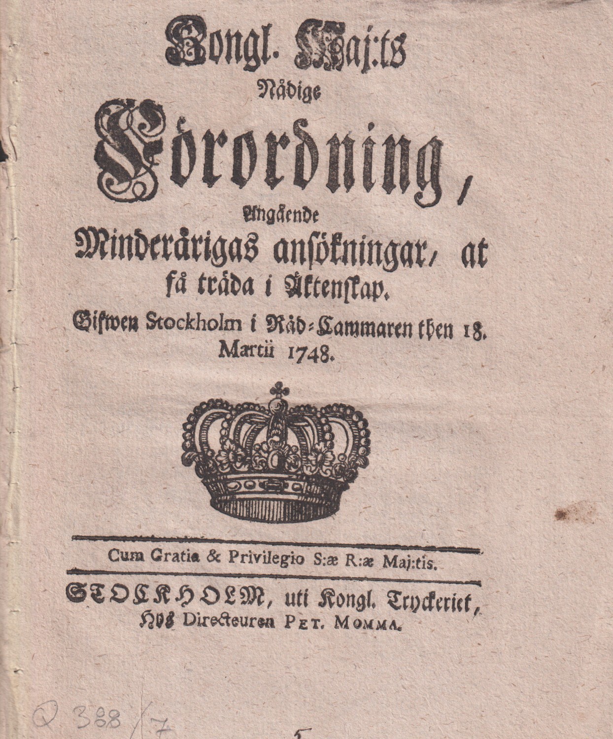 Kongl. Maj:ts Nådige Förordning, Angående Minderårigas ansökningar, at få träda i Äktenskap. Gifwen Stockholm i Råd-Cammaren then 18. Maartii 1748.