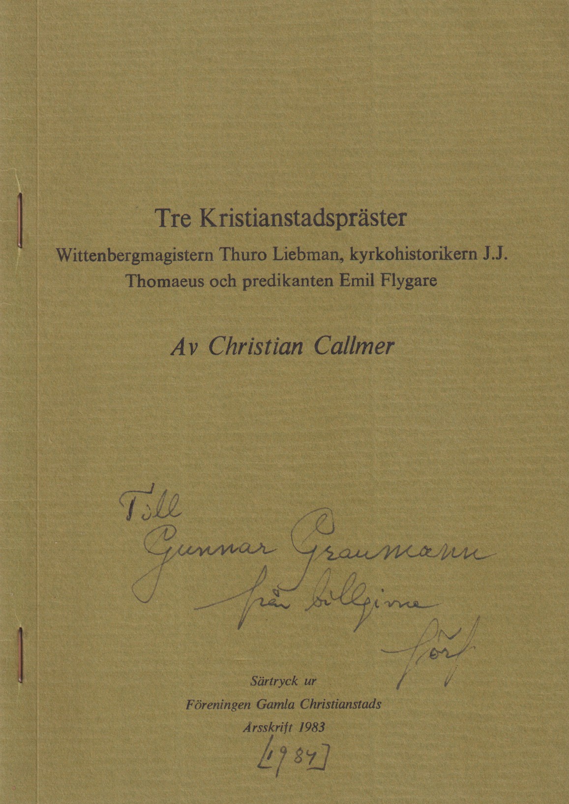 Tre Kristianstadspräster. Wittenbergmagistern Thuro Liebman, kyrkohistorikern J.J. Thomaeus och predikanten Emil Flygare [= rubrik].