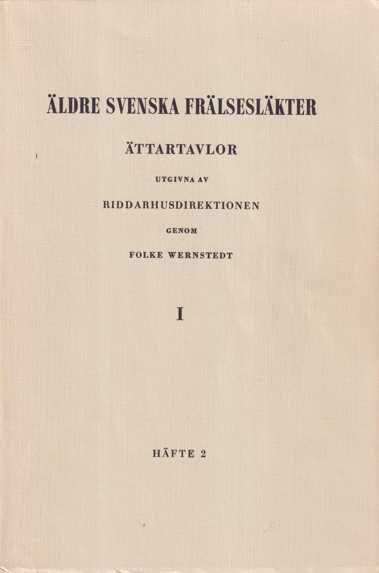 Äldre svenska frälsesläkter I:2. Ättartavlor utgivna av Riddarhusdirektionen.