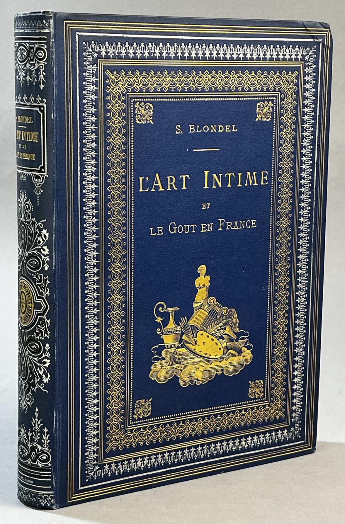L´art intime et le Gout en France (Grammaire de la Curiosité) par Spire Blondel ... Illustrations de mm. Arents, Bourdin, Fraipont, Genilloud, Grivaz, Humbert, Lenoir, Montchablon, Mikel, Er. Rouveyre, Scott, Walker.