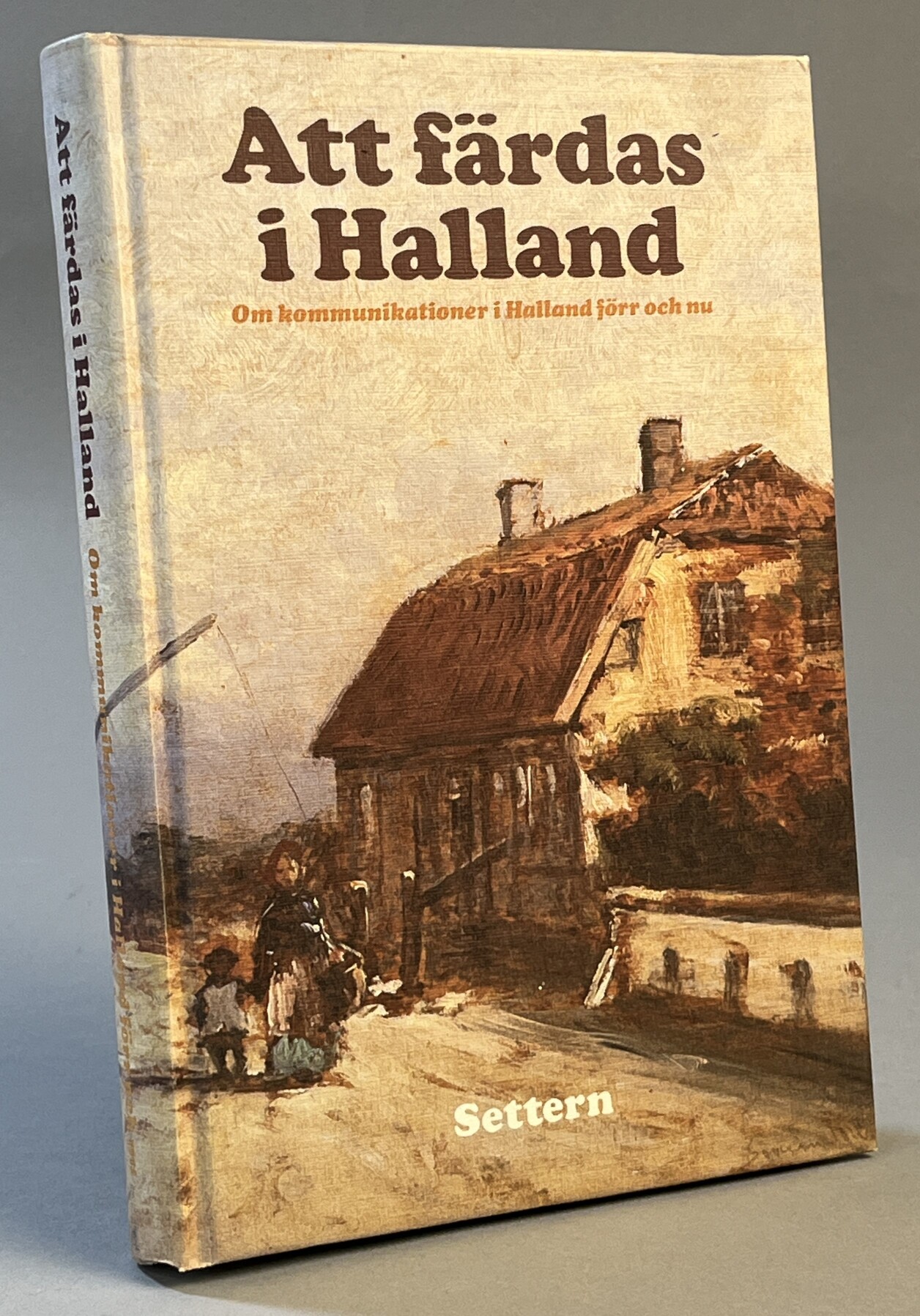 Att färdas i Halland. Om kommunikationer förr och nu. [Utg. av] Bokförlaget Settern.
