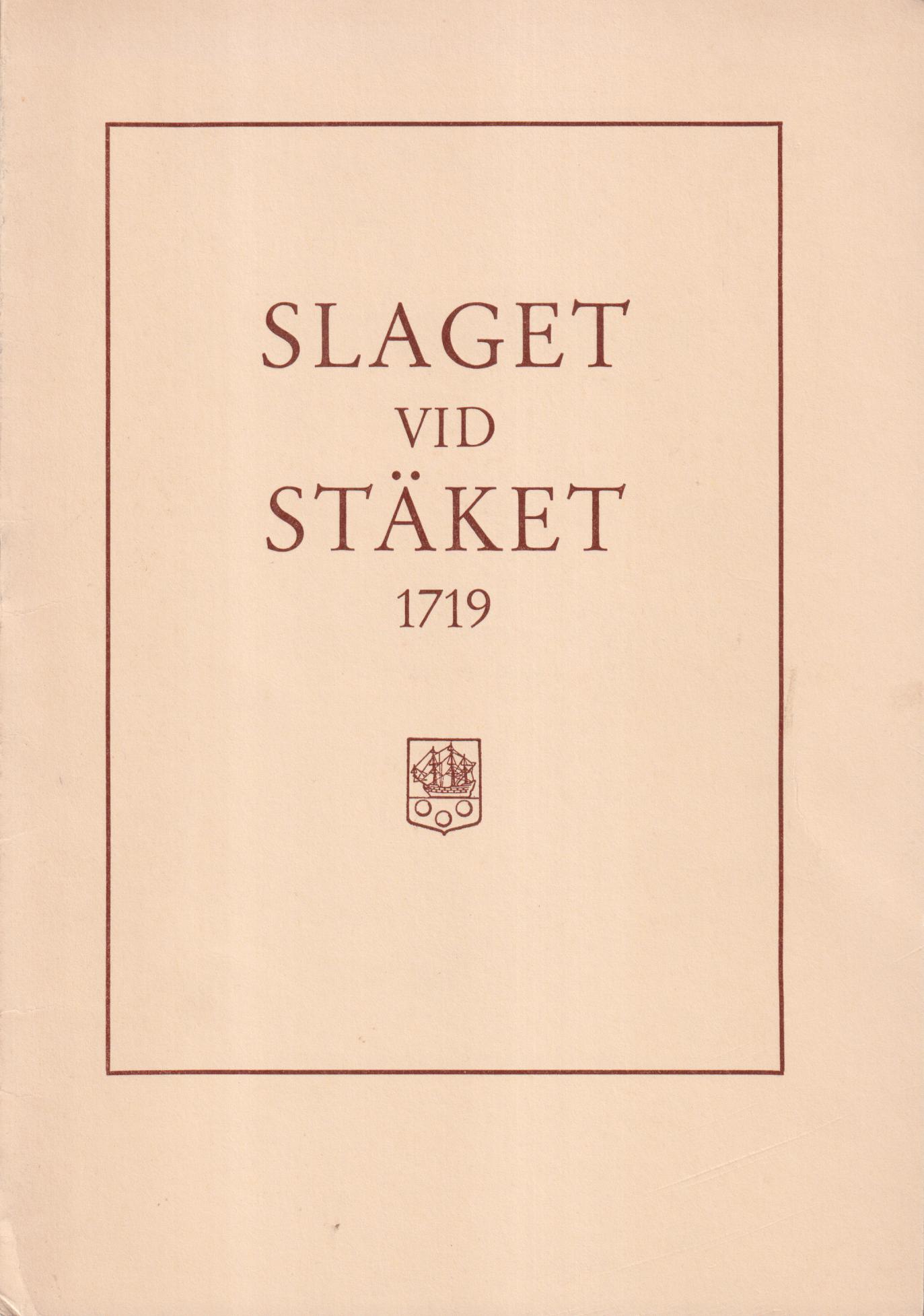 Slaget vid Stäket 1719. Föredrag hållet med anledning av 250-årsminnet av slaget vid Södra Stäket. Utgivet av Boo kulturnämnd.