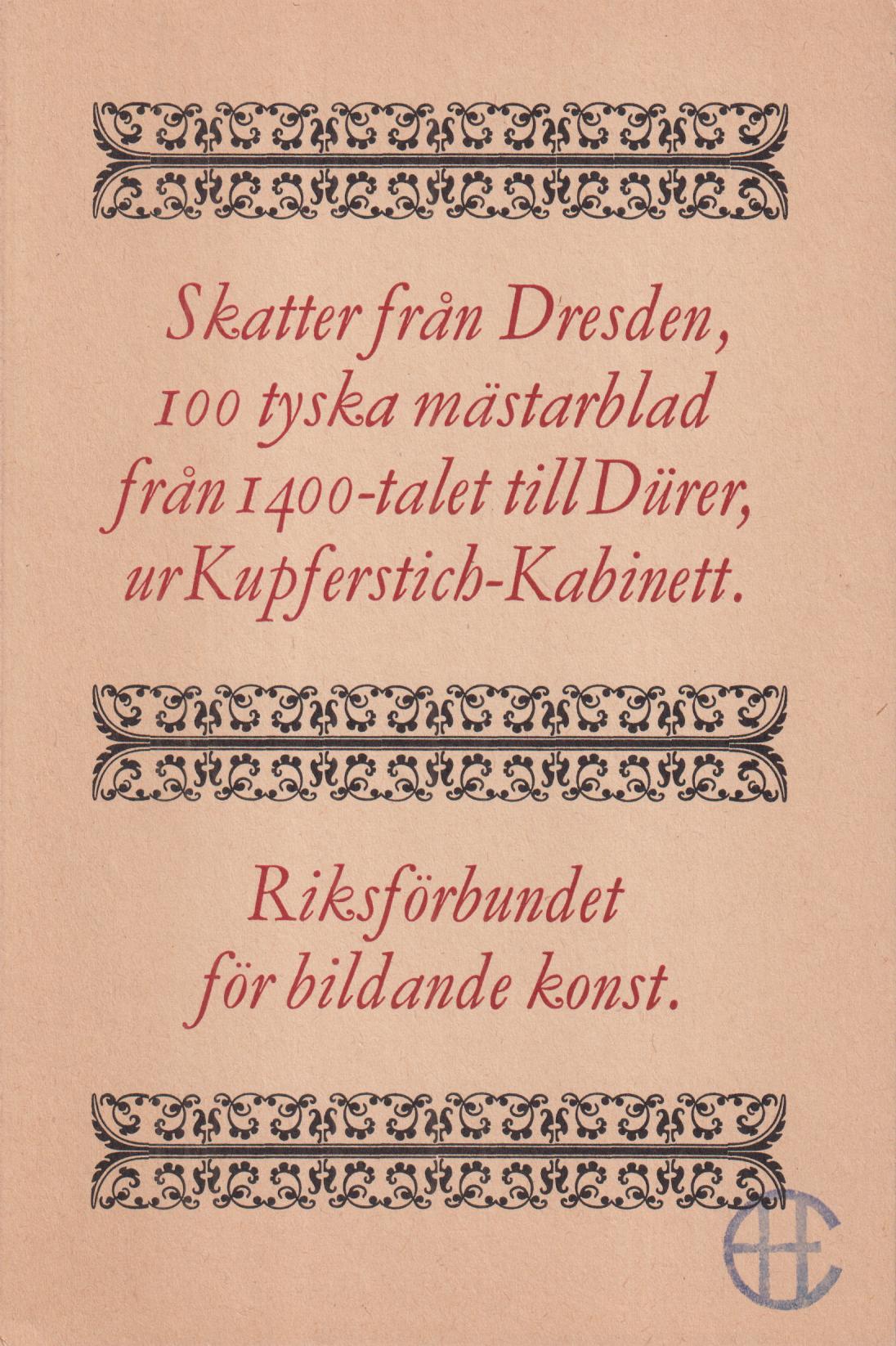 Skatter från Dresden, 100 tyska mästarblad från 1400-talet till Dürer, ur Kupferstich-Kabinett. [Utg. av] Riksförbundet för bildande konst.