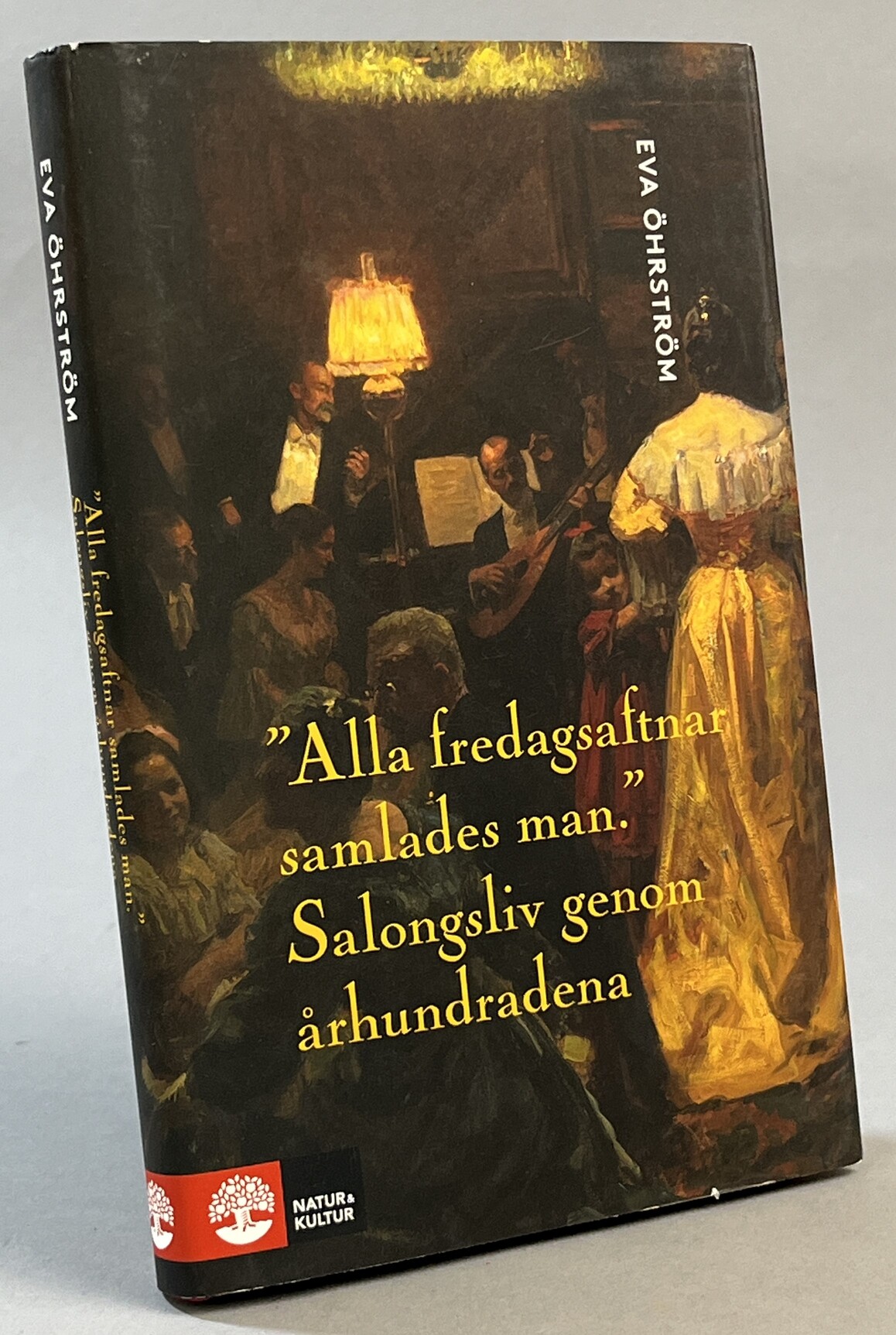 ‘Alla fredagsaftnar samlades man’. Salongsliv genom århundradena. [Utg. av] Natur & Kultur.
