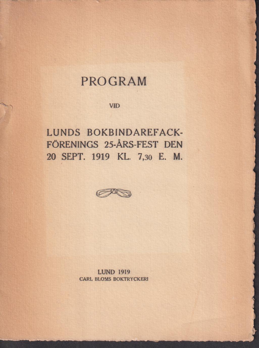 Program vid Lunds bokbindarefackförenings 25-års-fest den 20 sept. 1919 kl. 7,30 e.m. [= omslagstitel].