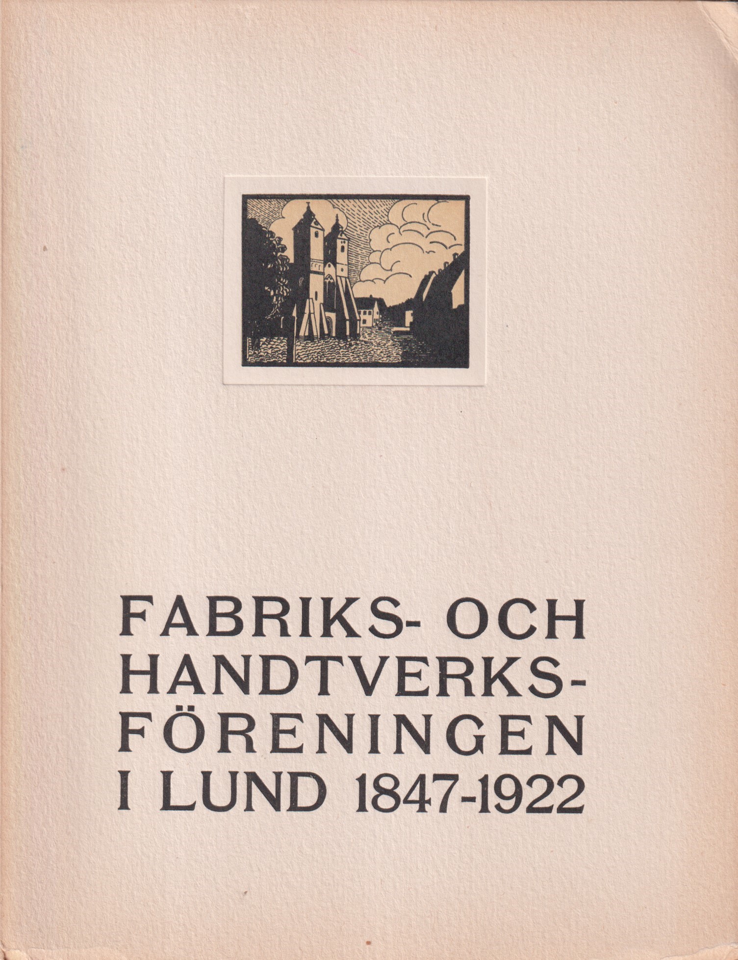 Fabriks- och Handtverksföreningen i Lund 1847-1922.