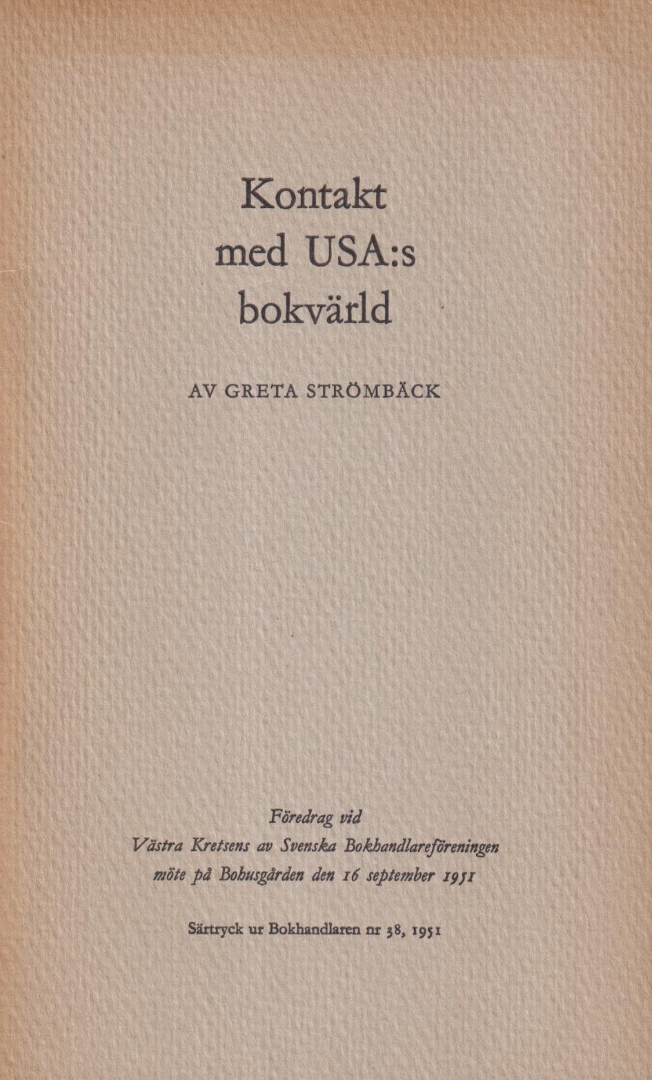 Kontakt med USA:s bokvärld. Föredrag vid Västra kretsens av Svenska Bokhandlareföreningen möte på Bohusgården den 16 september 1951.