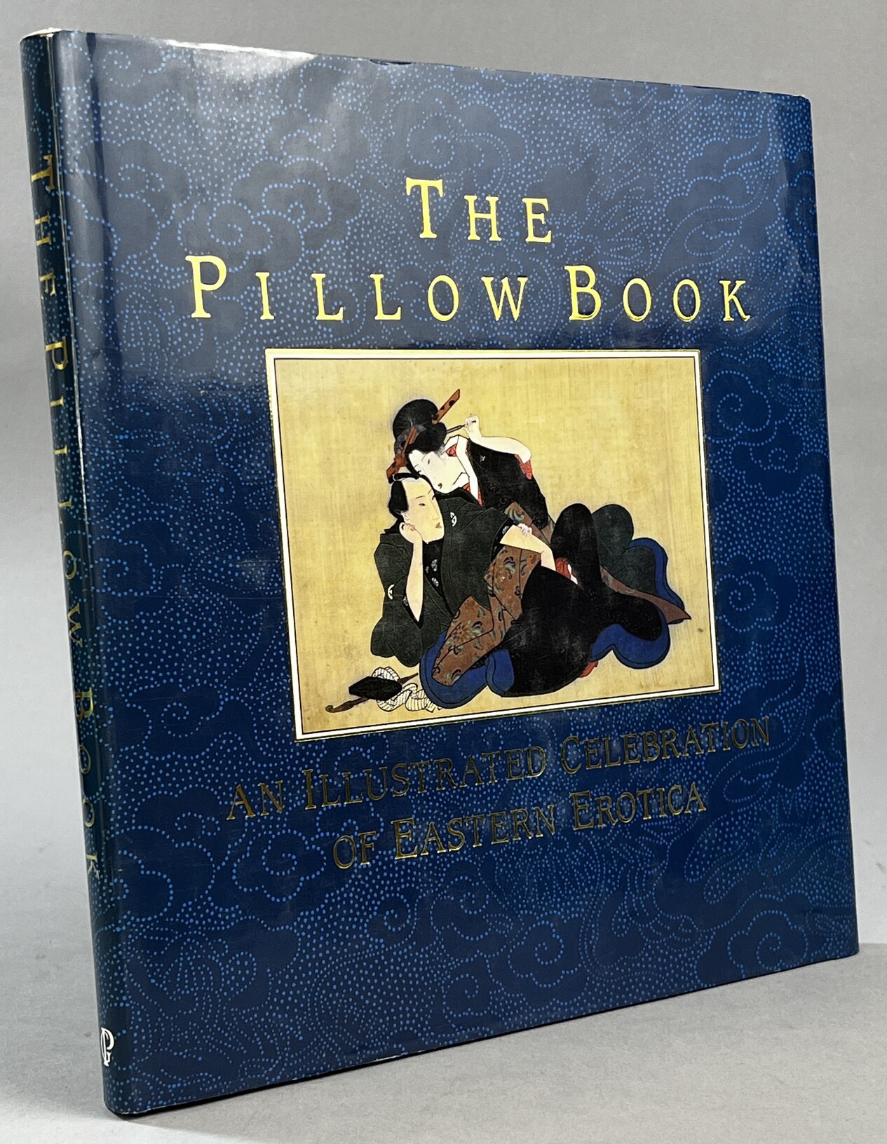 The Pillow Book. An Illustrated Celebration of Eastern Erotica. Edited and introduced by Charles Fowkes.