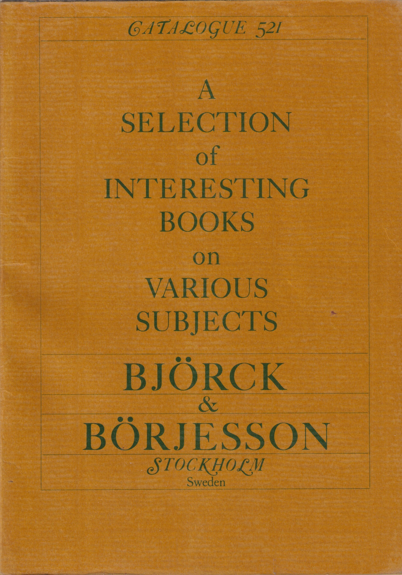 Katalog 521. A selection of interesting books on various subjects. [Utg. av] Björck & Börjesson.