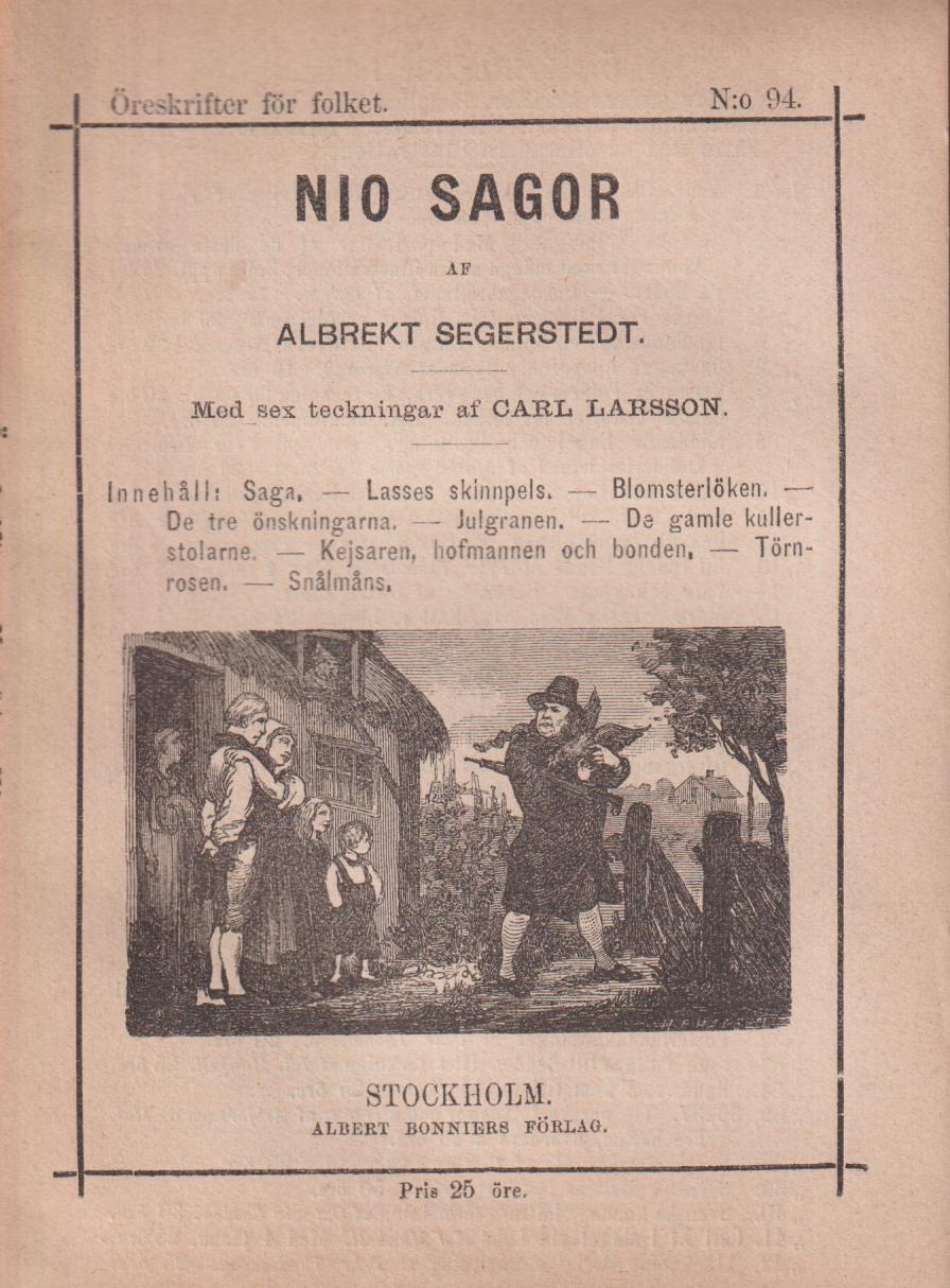 Nio sagor. Berättade af Albrekt Segerstedt. Med illustrationer af Carl Larsson. Andra upplagan. [Utg. av] Albert Bonniers Förlag.