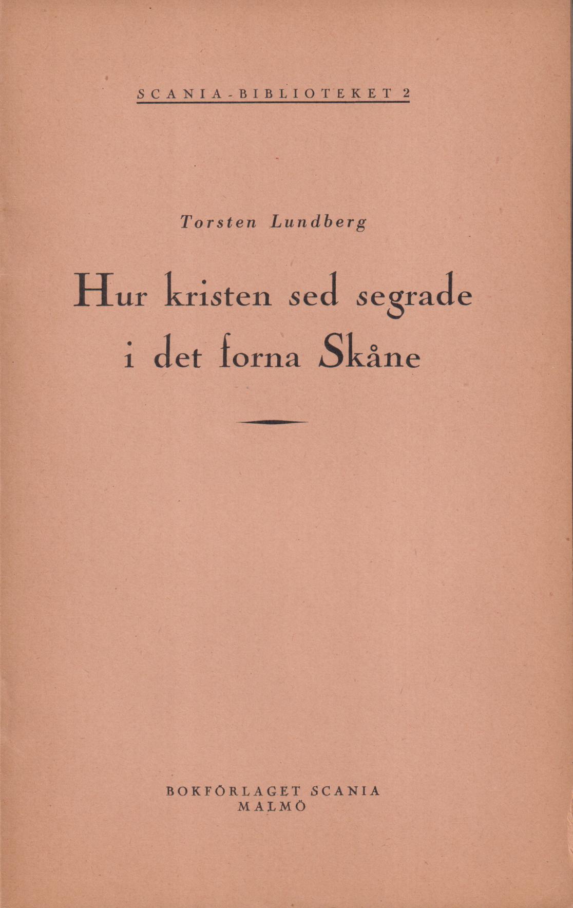 Hur kristen sed segrade i det forna Skåne. [Utg. av] Bokförlaget Scania.